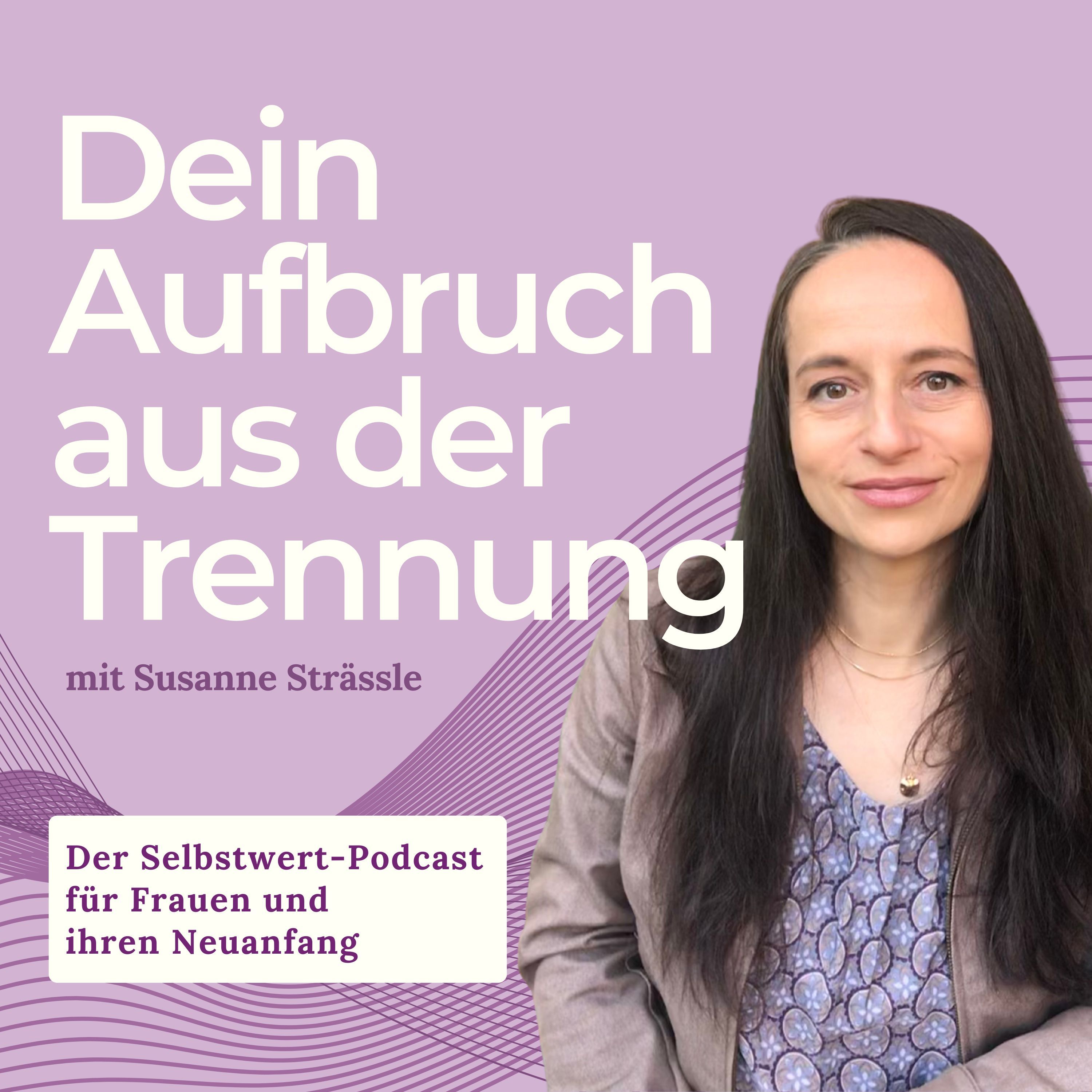 Dein Aufbruch aus der Trennung – Der Selbstwert-Podcast für Frauen und ihren Neuanfang