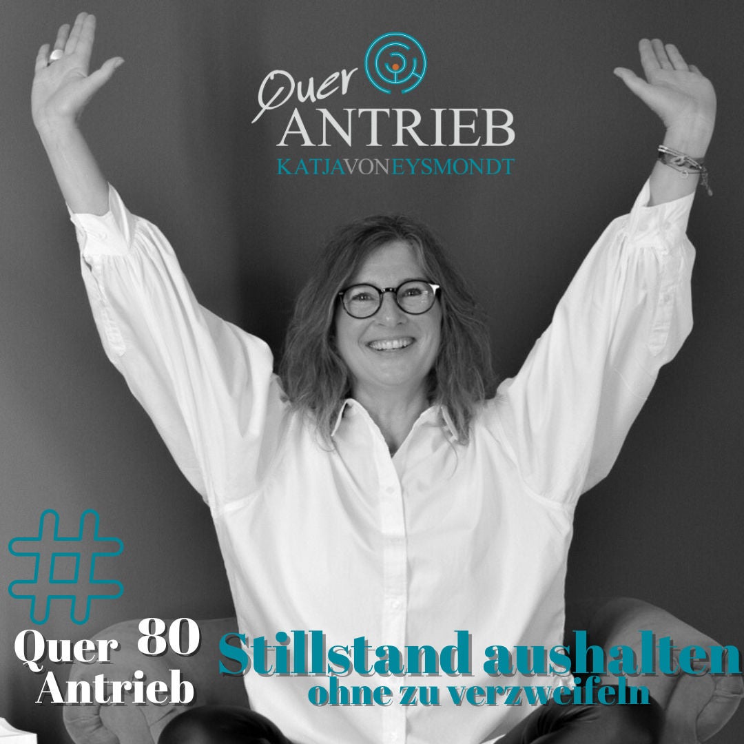 #80 Stillstand aushalten, ohne zu verzweifeln