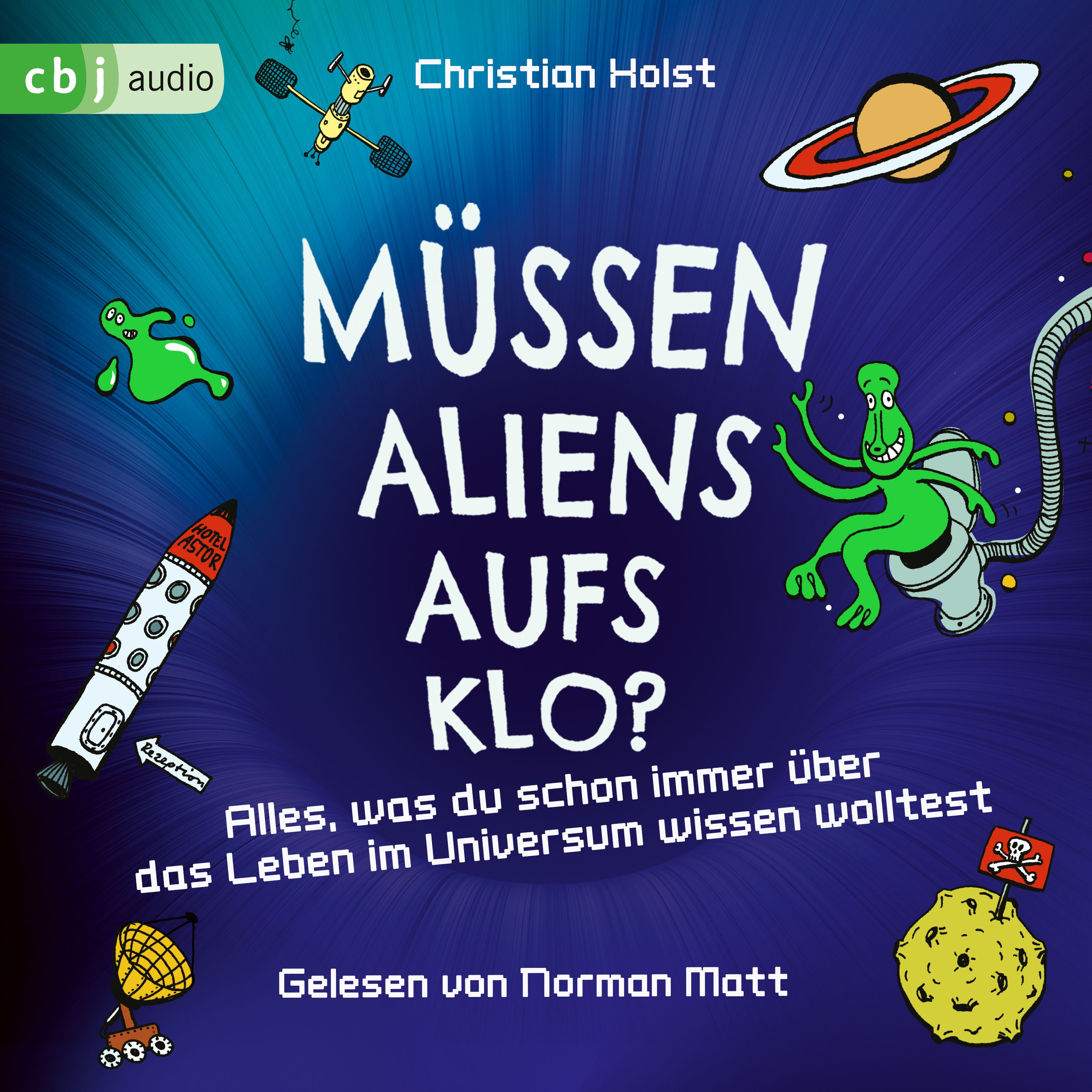 Müssen Aliens aufs Klo? – Alles, was du schon immer über das Leben im Universum wissen wolltest