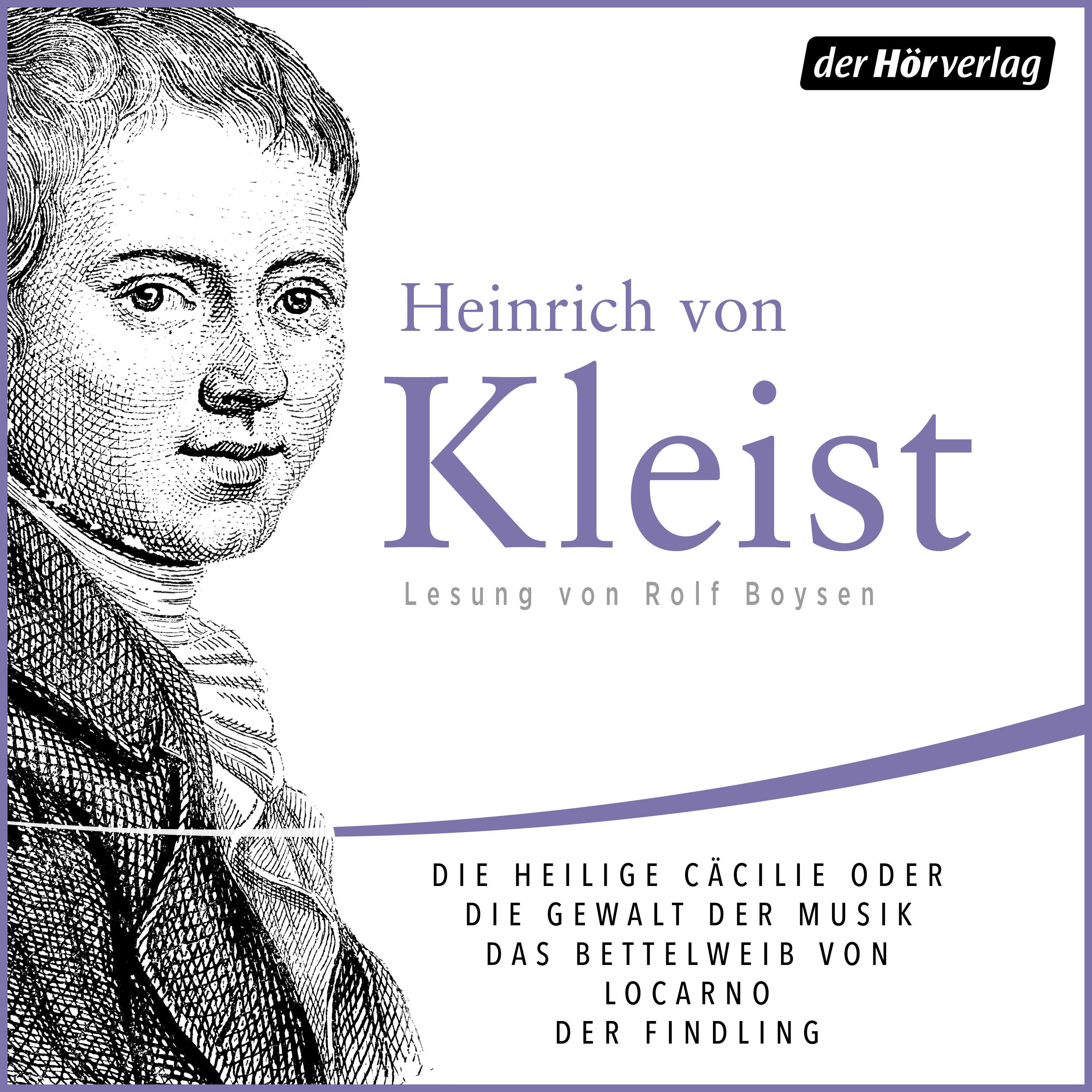 Die heilige Cäcilie oder die Gewalt der Musik. Eine Legende/Das Bettelweib von Locarno/Der Findling