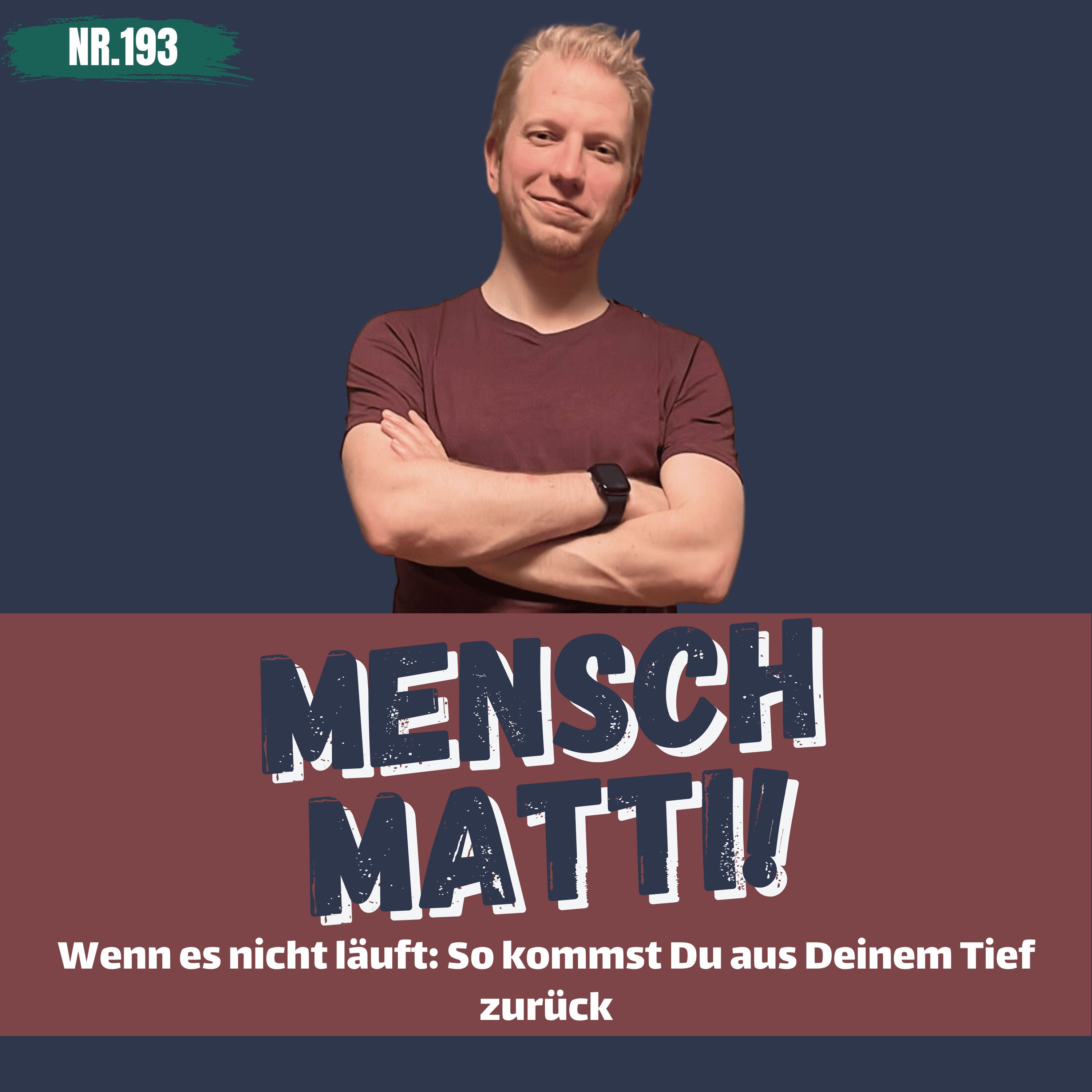 Nr. 193 - Wenn es nicht läuft: So kommst Du aus Deinem Tief zurück