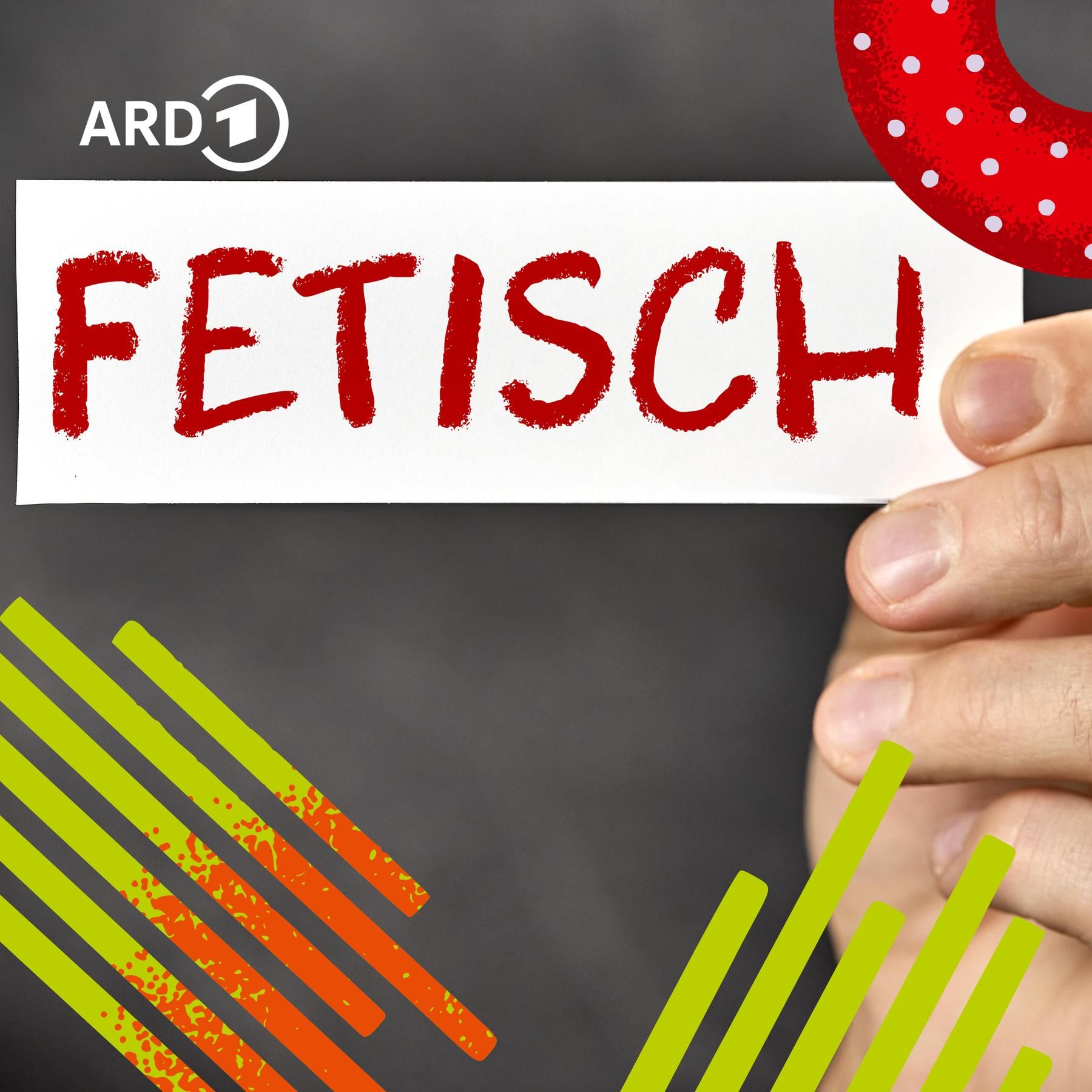 Fetischismus – Der Reiz der Gegenstände