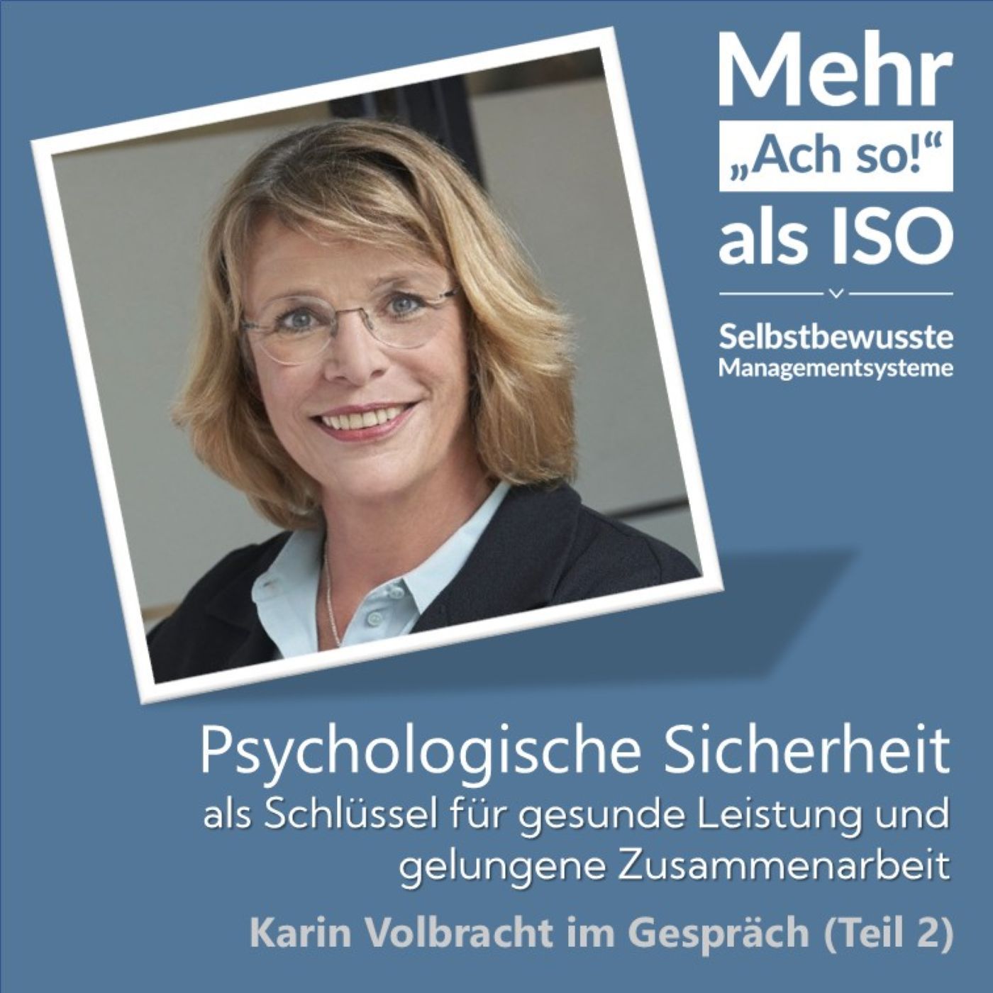 91 Psychologische Sicherheit als Schlüssel für gesunde Leistung und gelungene Zusammenarbeit mit Karin Volbracht (2)