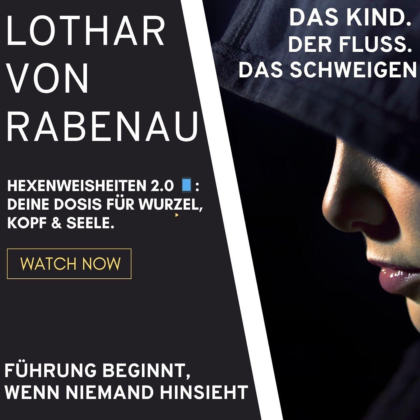 Lothar von Rabenau: Das Kind. Der Fluss. Das Schweigen.Führung beginnt, wenn niemand hinsieht.