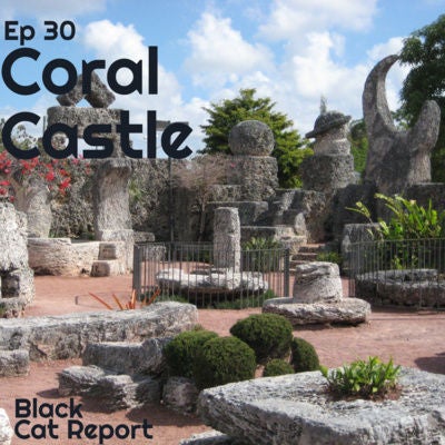 30 | Coral Castle: One Man Unlocks the Truth Behind the Pyramids