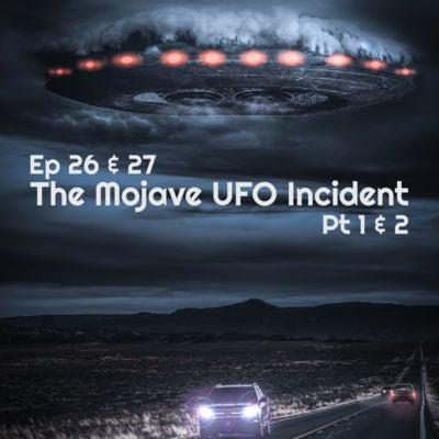 26 | Pt 1 | The Mojave UFO Incident: Guards & Gremlins