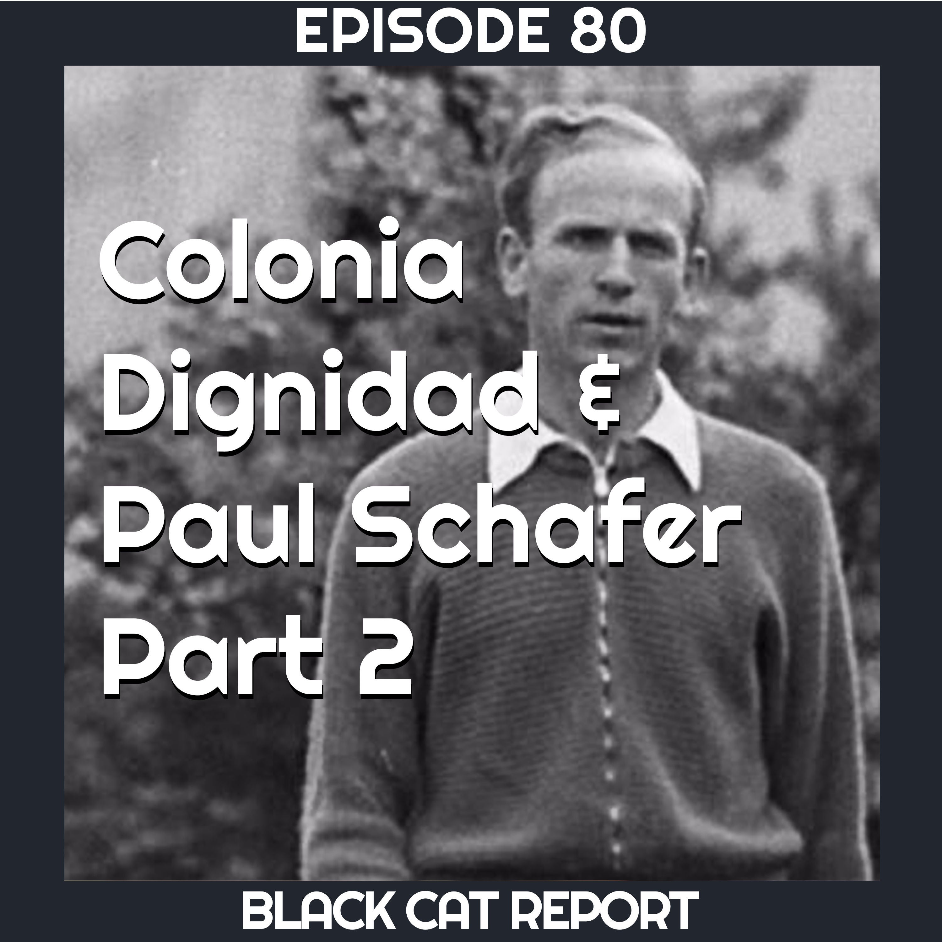80 | Pt 2 | Colonia Dignidad & Paul Schafer (The Schaeffer Swivel)