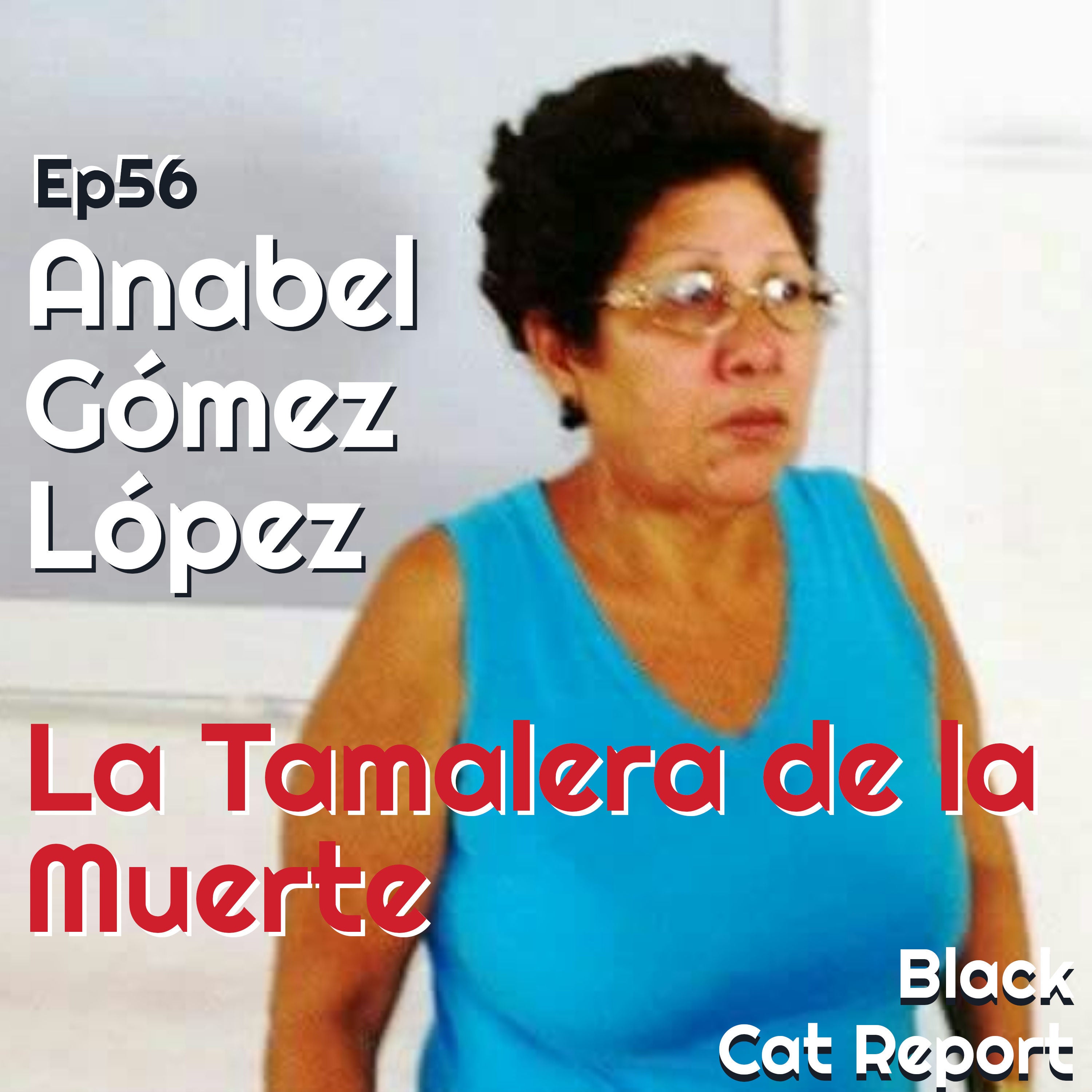 56 | Anabel Gómez López: La Tamalera de la Muerte w/ Special Guest: Jonathan Perez Galvan AKA: Latinos Against Spooky Shit