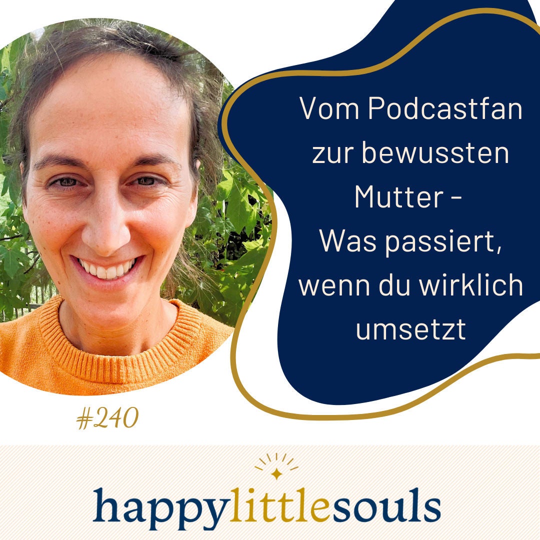 240 - Vom Podcastfan zur bewussten Mutter - Was passiert, wenn du wirklich umsetzt - Michaela Joost