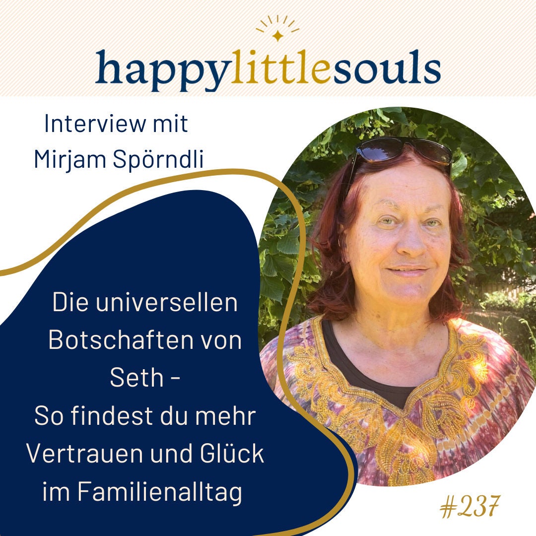 237 - Die universellen Botschaften von Seth - So findest du mehr Vertrauen und Glück im Familienalltag - Mirjam Spörndli