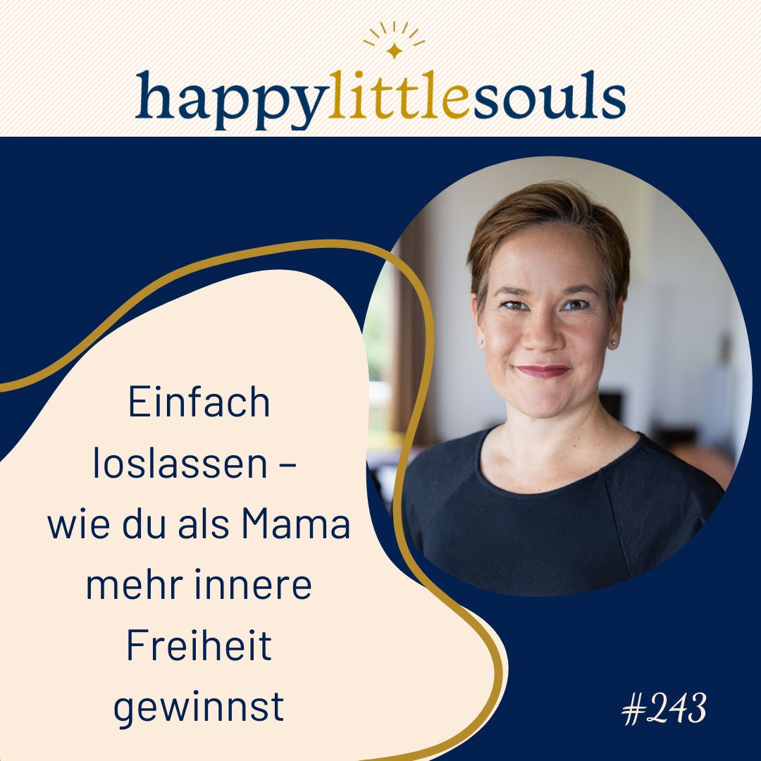 243 - Einfach loslassen – Wie du als Mama mehr innere Freiheit gewinnst