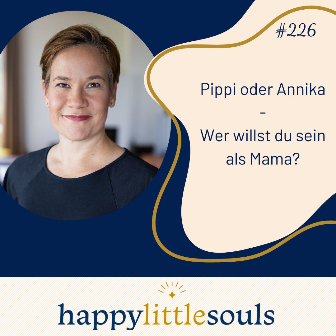 226 - Pippi oder Annika - Wer willst du sein als Mama?