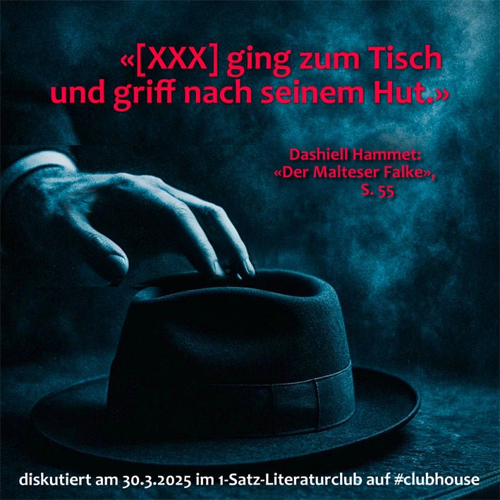 «[XXX] ging zum Tisch und griff nach seinem Hut.»