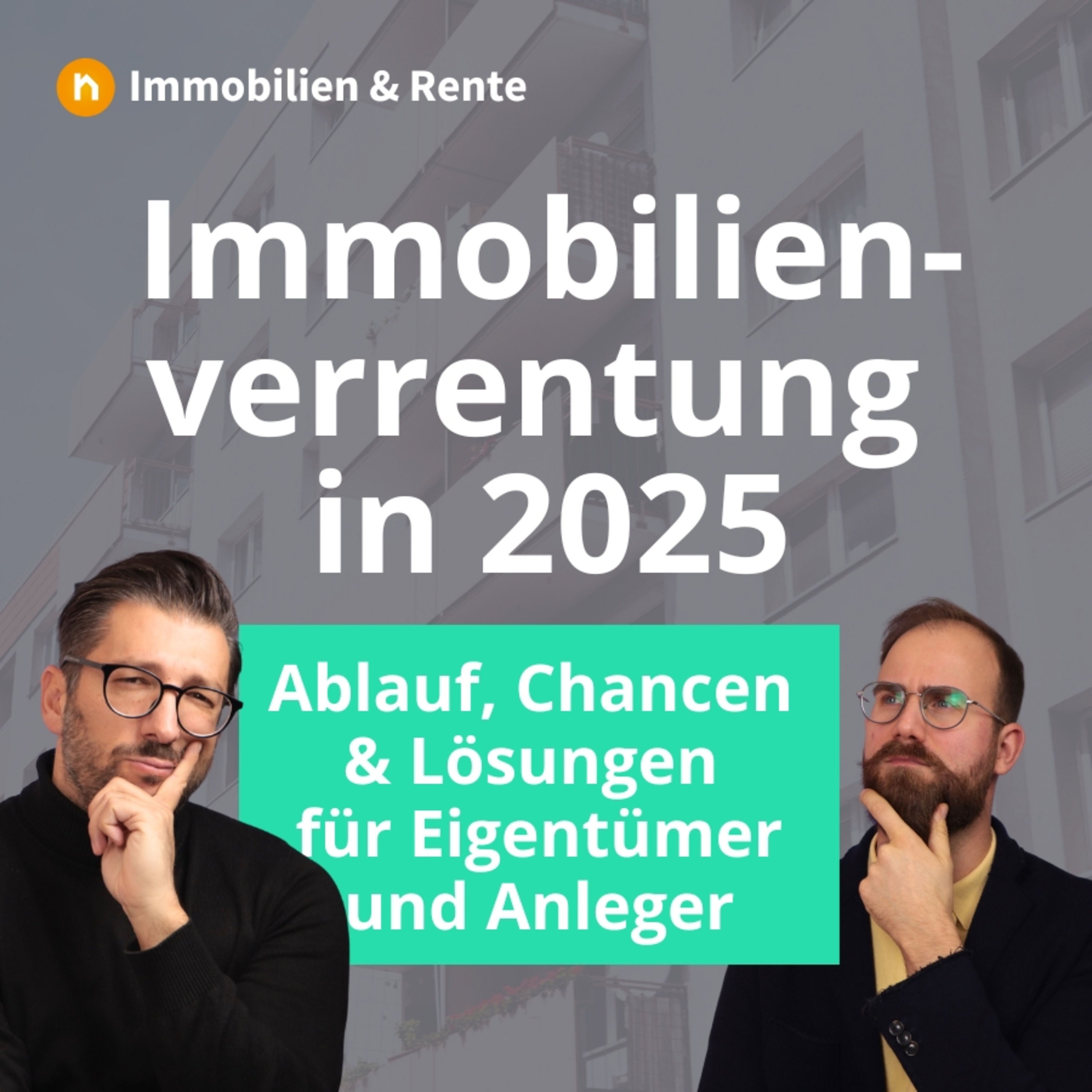Immobilienverrentung 2025: Ablauf, Chancen & Lösungen für Eigentümer und Anleger