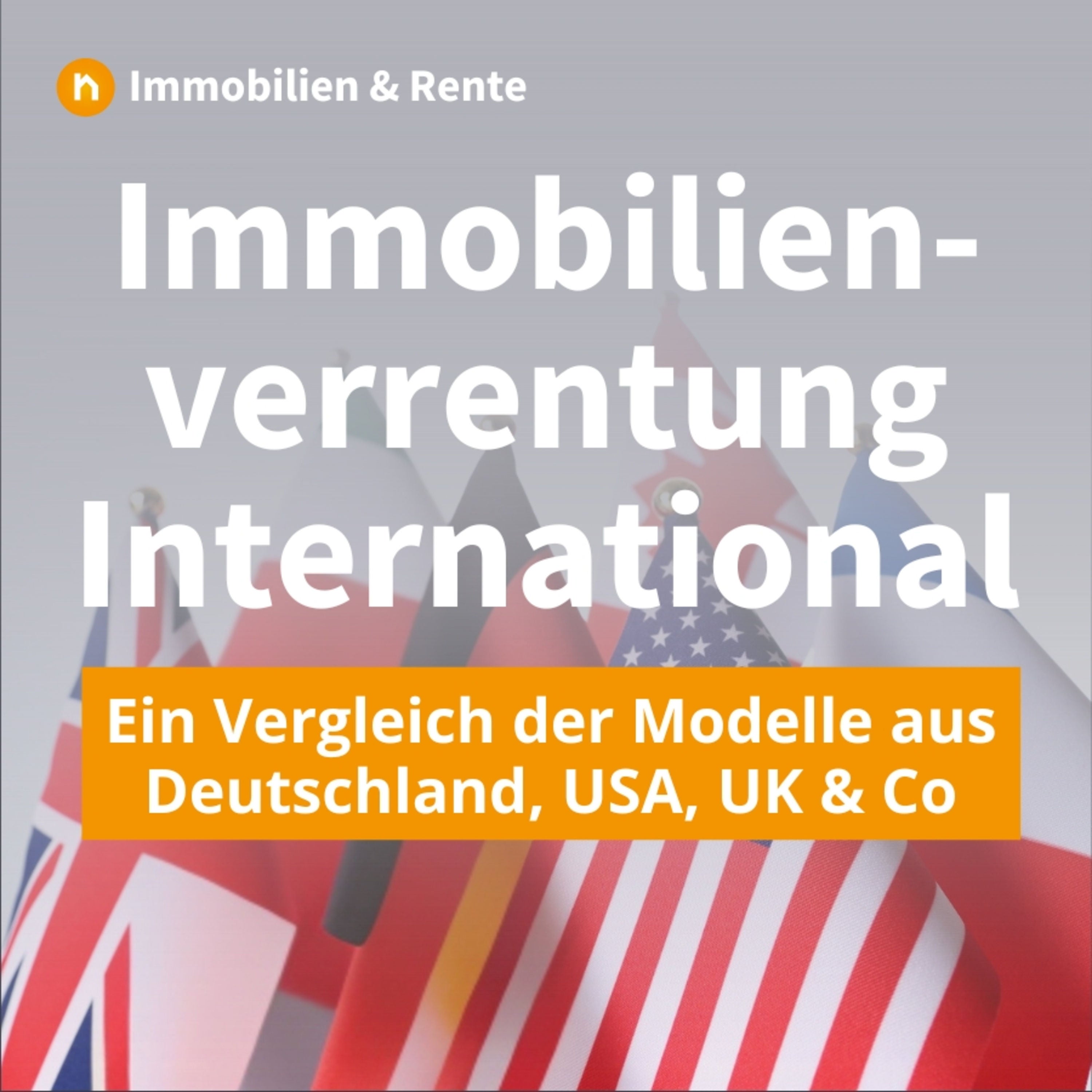 Immobilienverrentung weltweit: Was Deutschland besser macht als USA & UK
