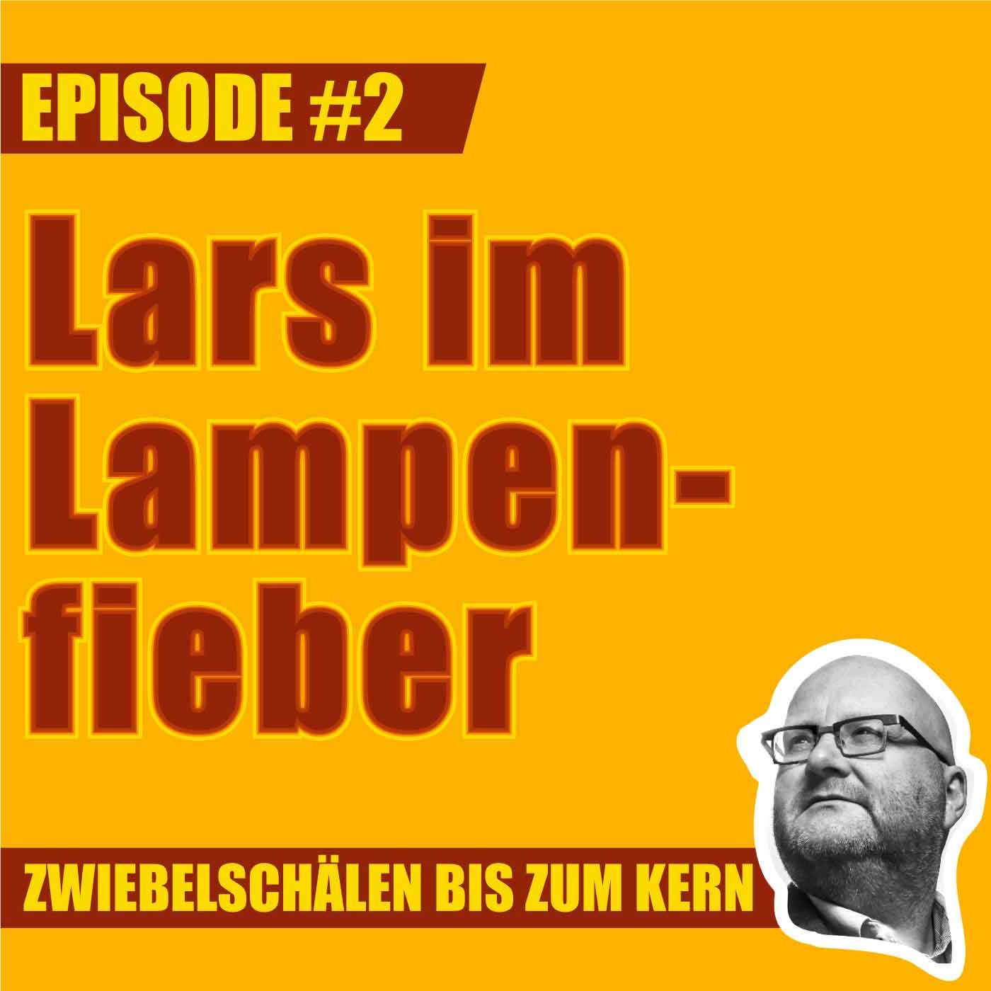 #2 – Lars im Lampenfieber