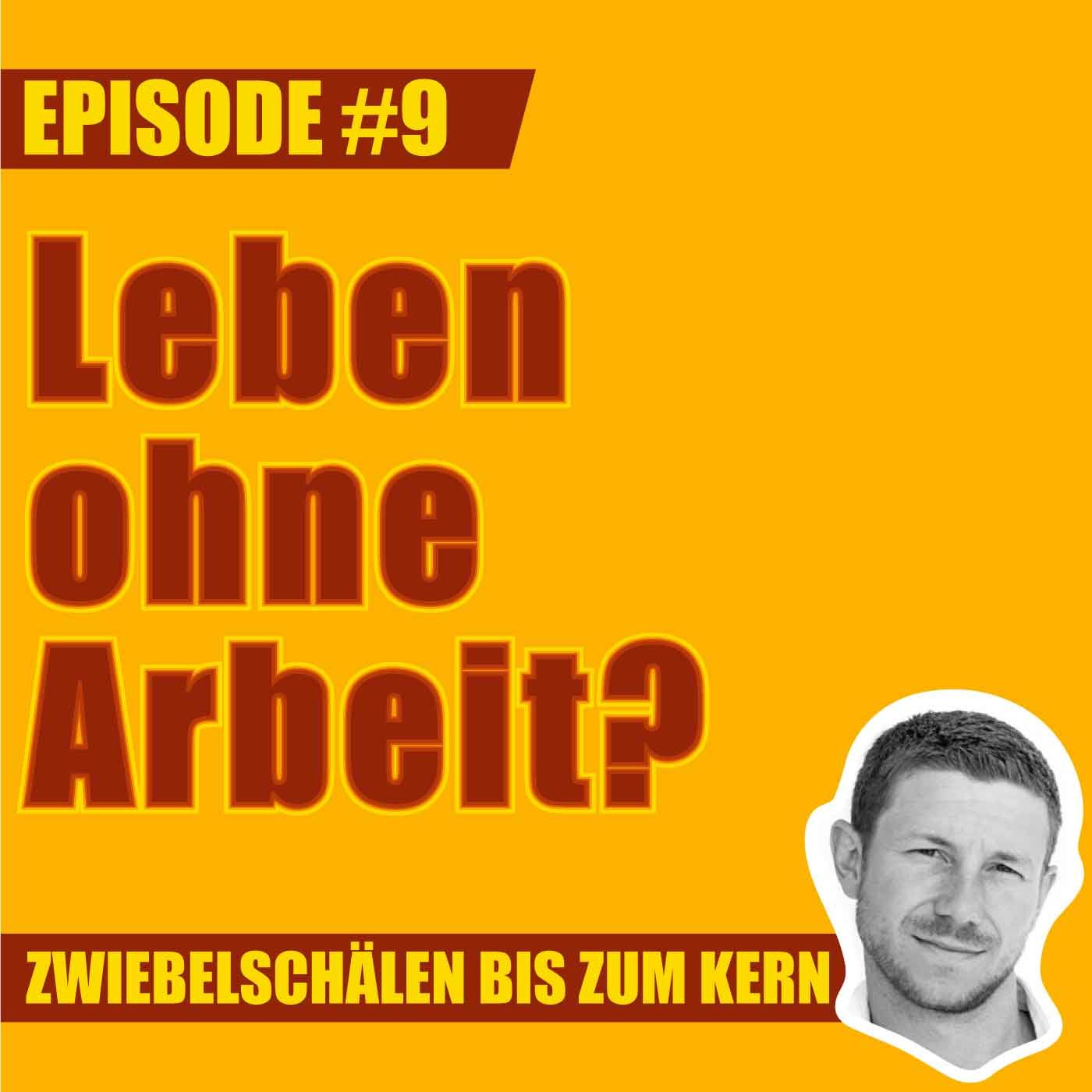 #9 – Können wir ohne Arbeit leben, Mark?