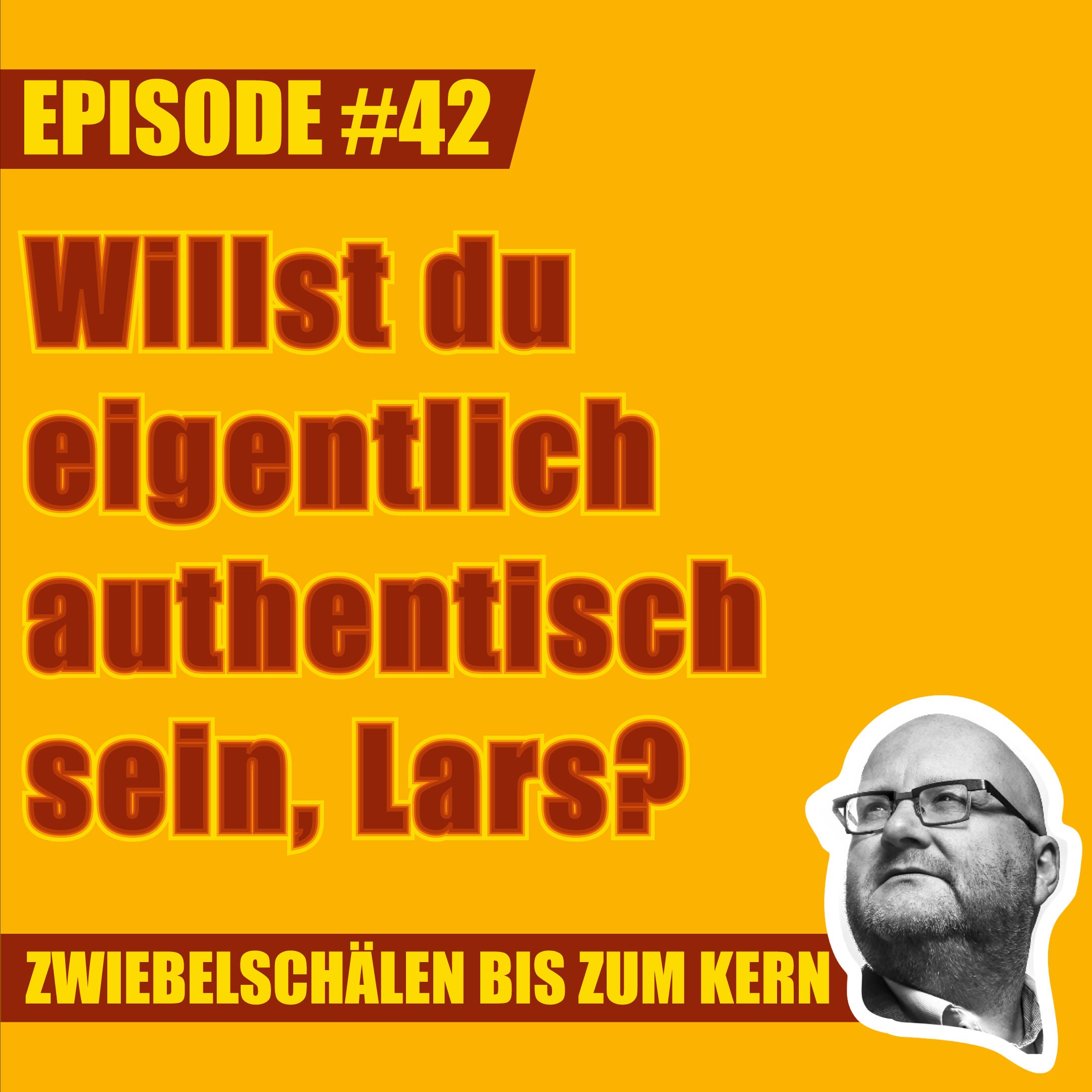 #42 – Willst du eigentlich authentisch sein, Lars?
