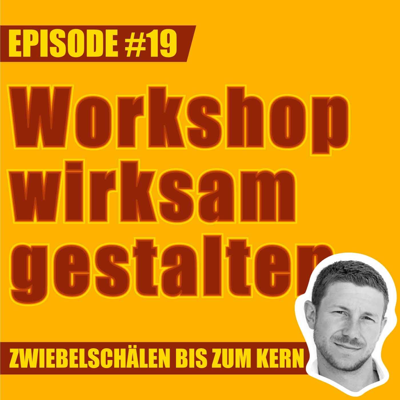 #19 – Wie gestaltet man einen wirksamen Workshop, Mark?
