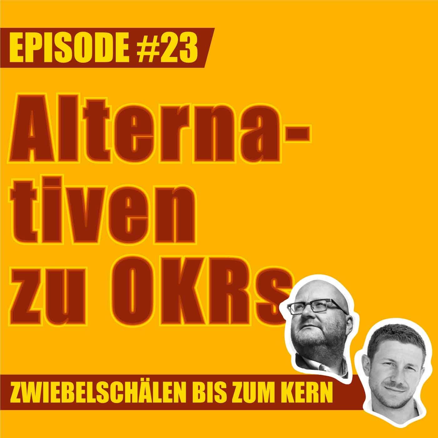#23 – Gibt es bessere Alternativen zu OKRs in der Unternehmensführung?