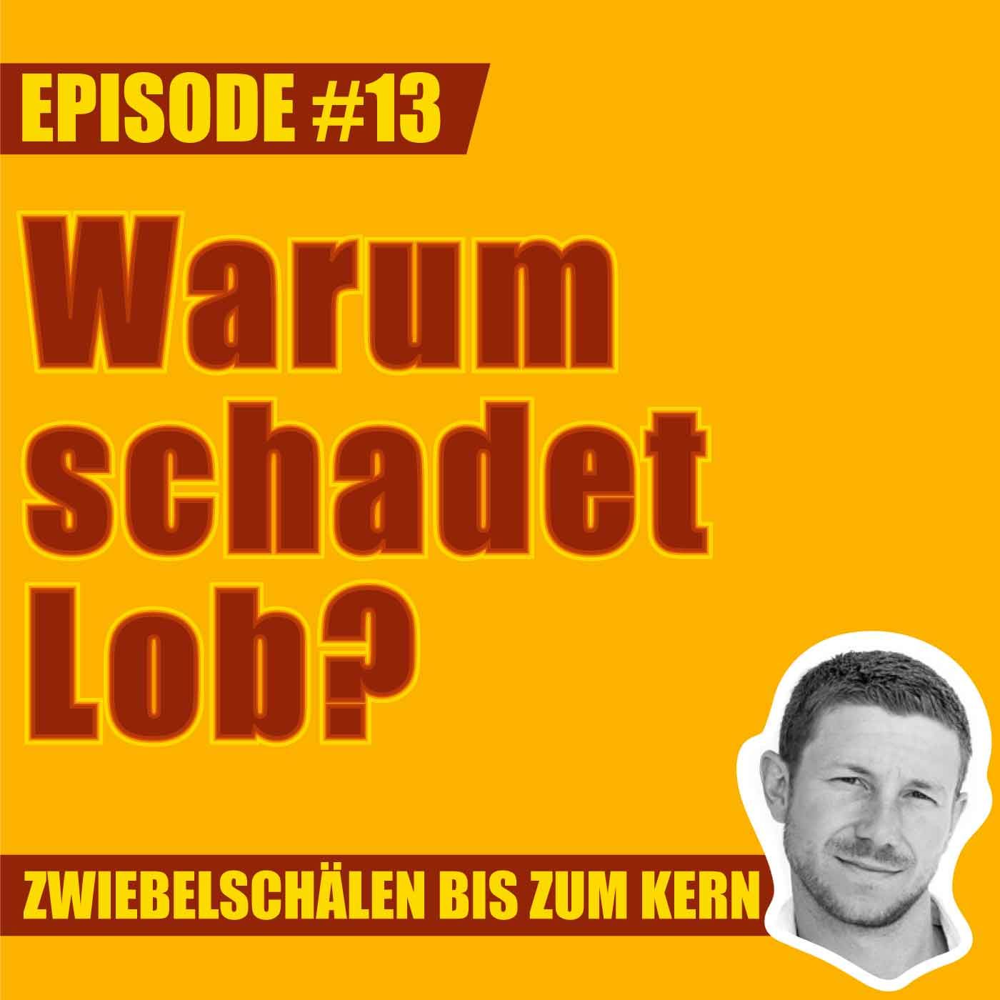 #13 – Warum lobst du deine Kollegen nicht, Mark?