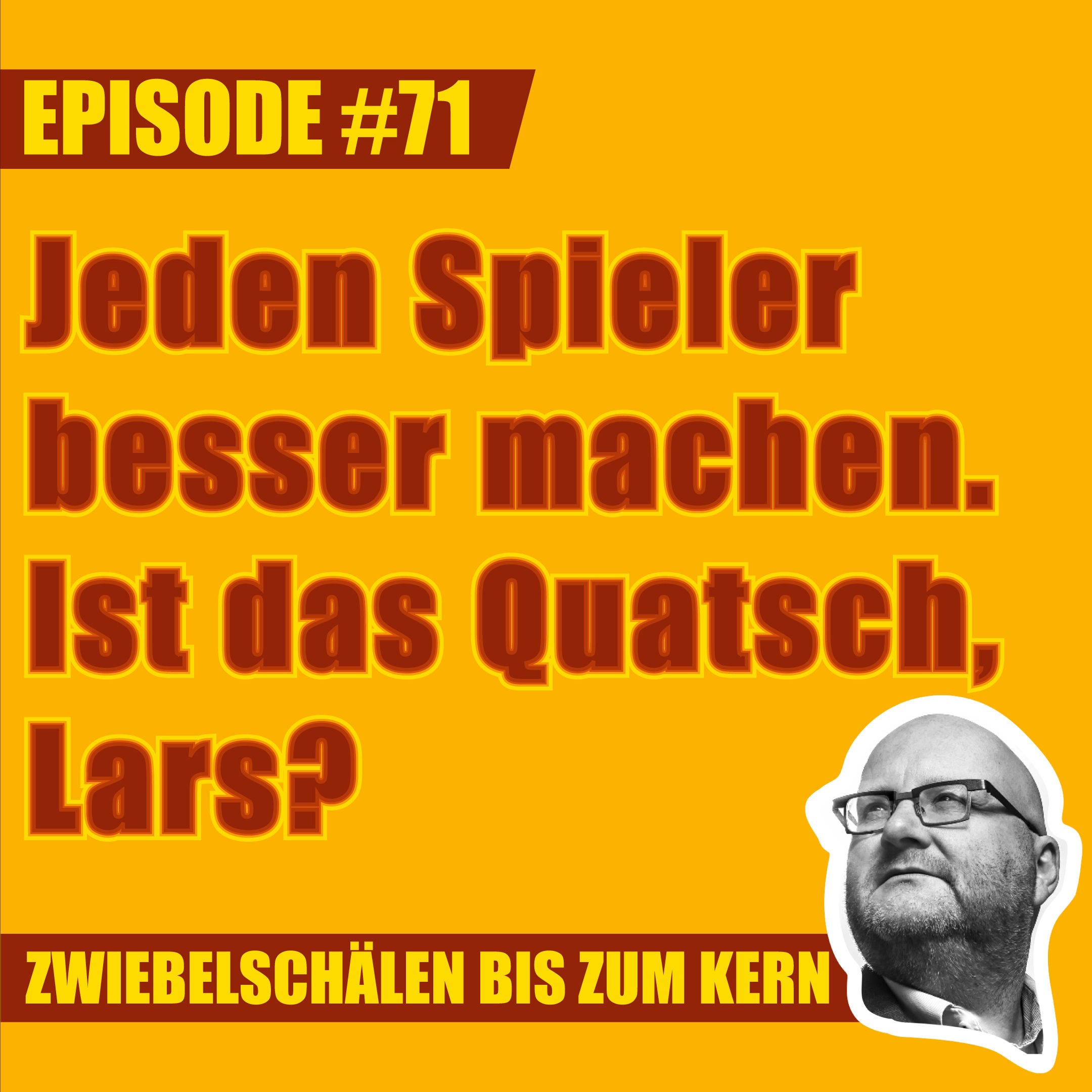#71 – Jeden Spieler besser machen-Ist das Quatsch, Lars?