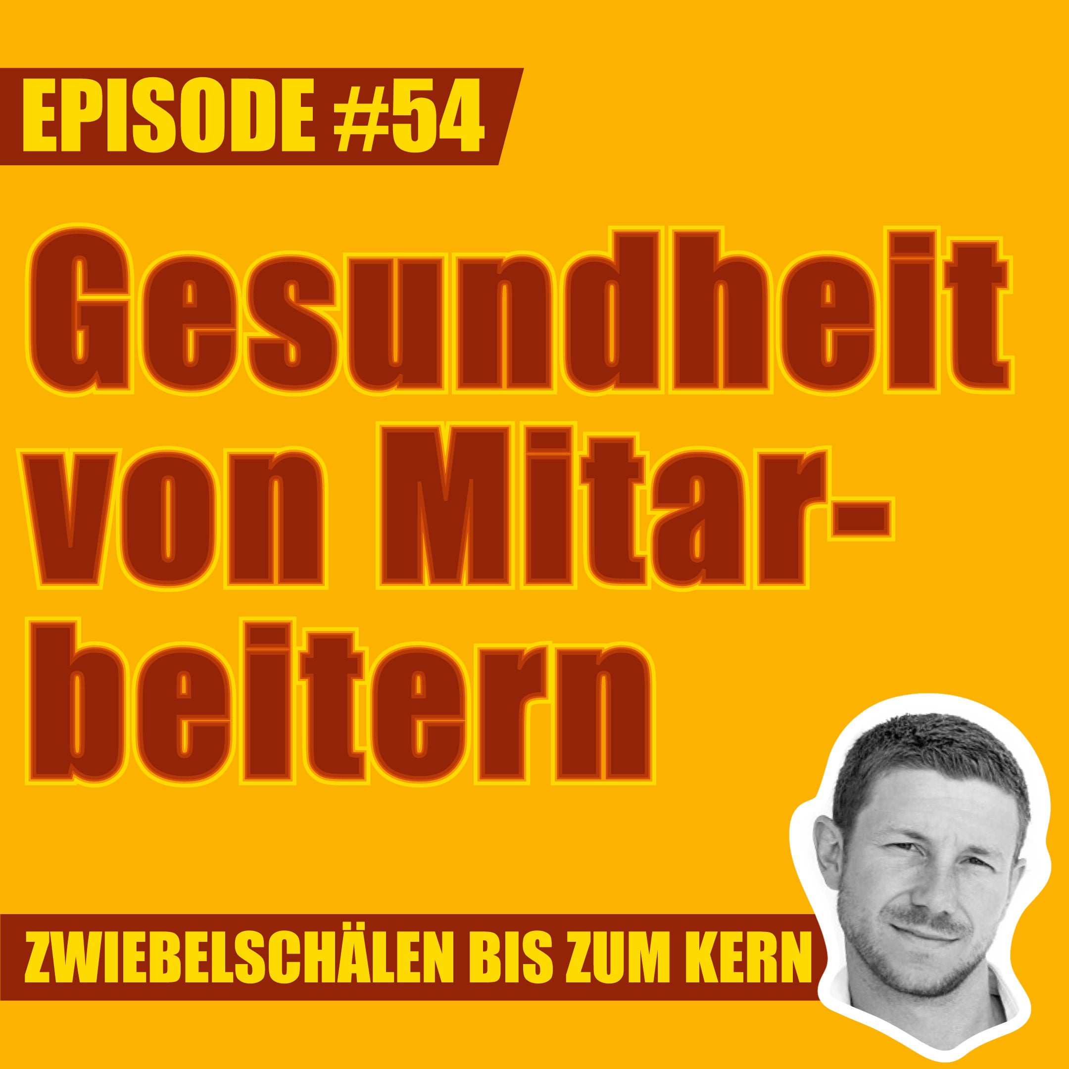 #54 – Geht dich die Gesundheit deiner Mitarbeiter etwas an, Mark?