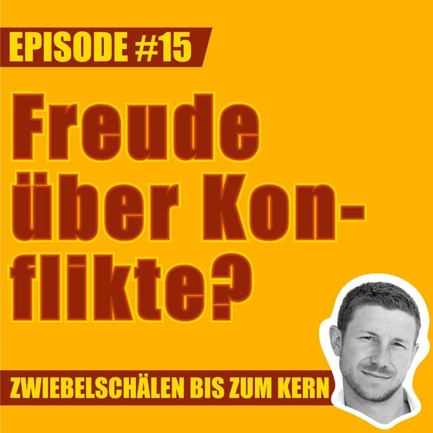 #15 – Warum freust du dich über Konflikte, Mark?