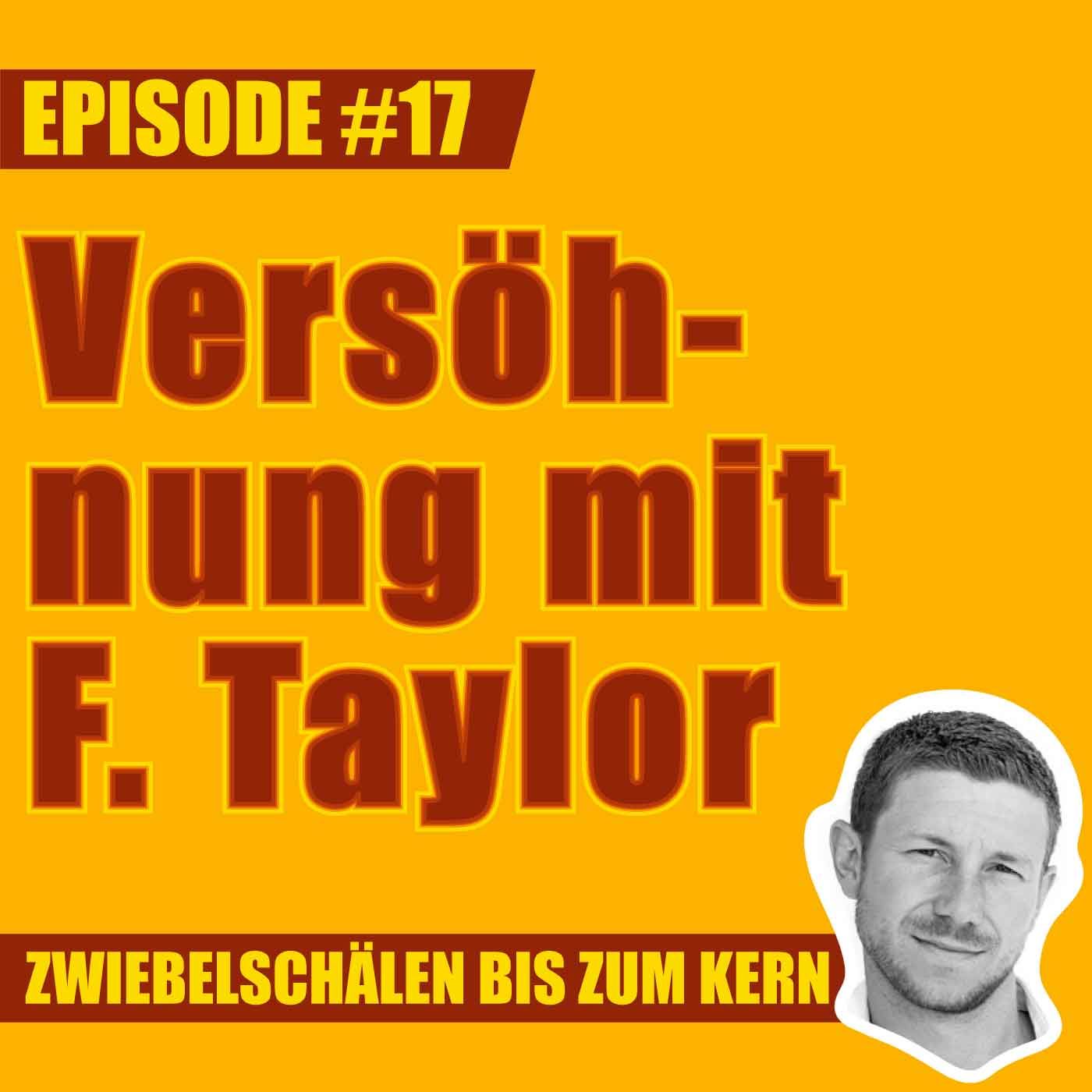 #17 – Marks Versöhnung mit Frederick Taylor