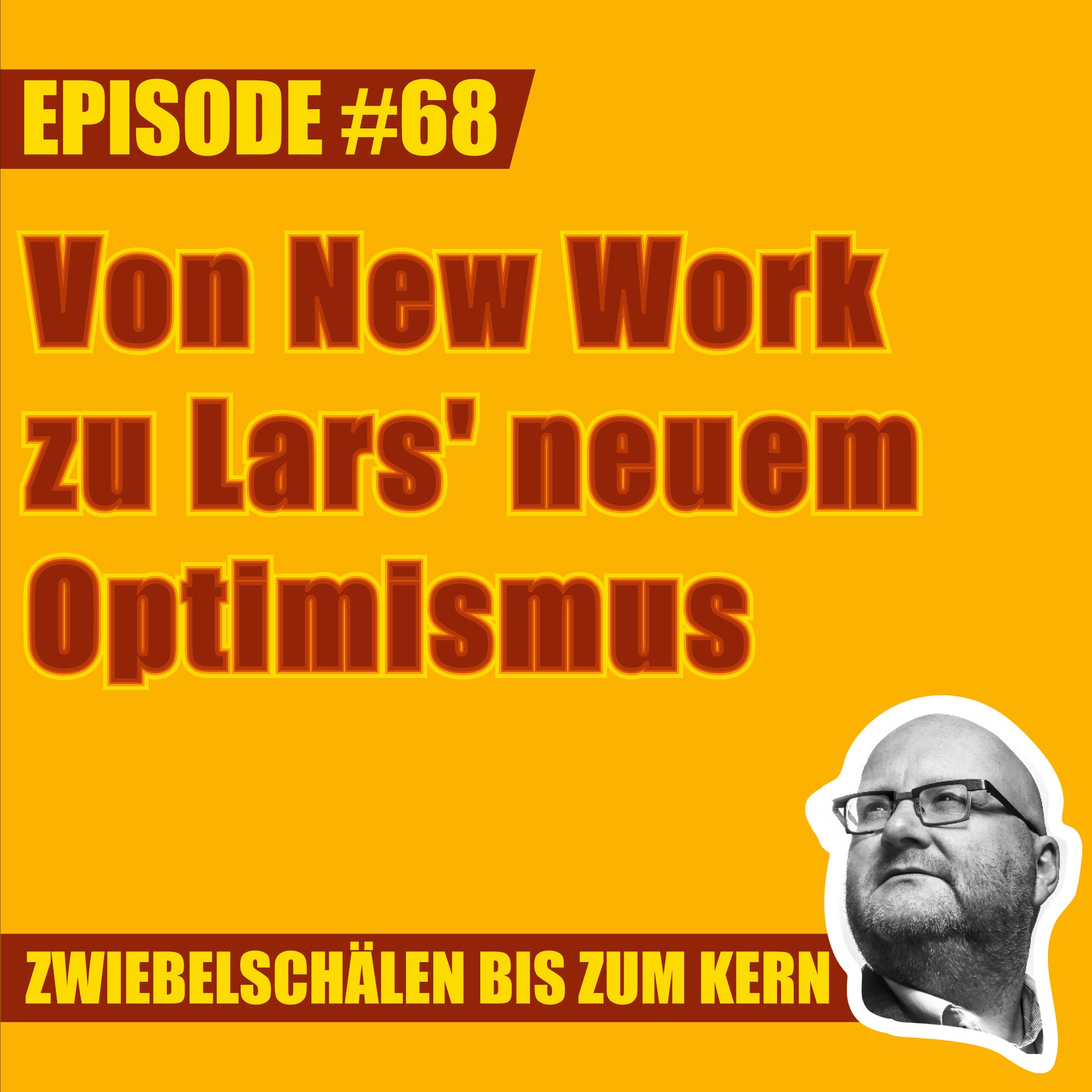 #68 – Von New Work zu Lars' neuem Optimismus
