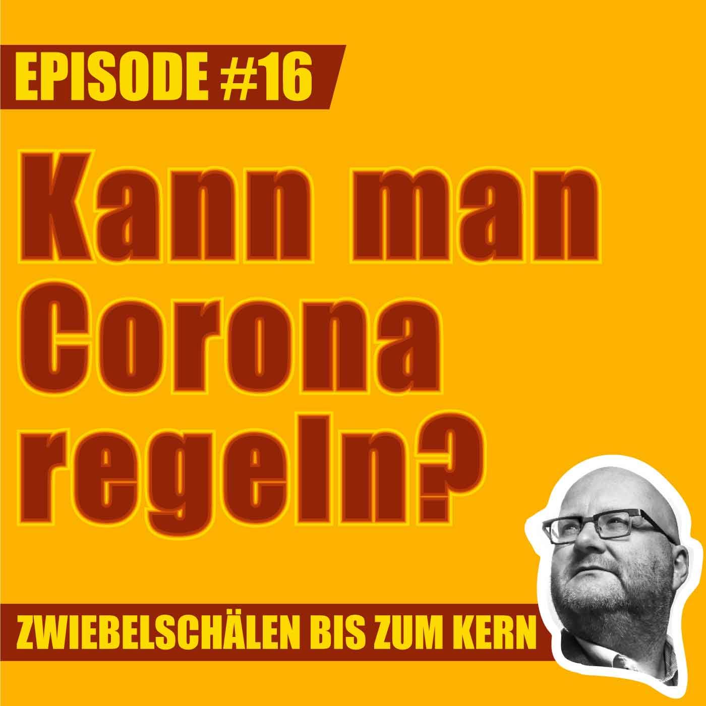 #16 – Kann man Corona regeln, Lars?