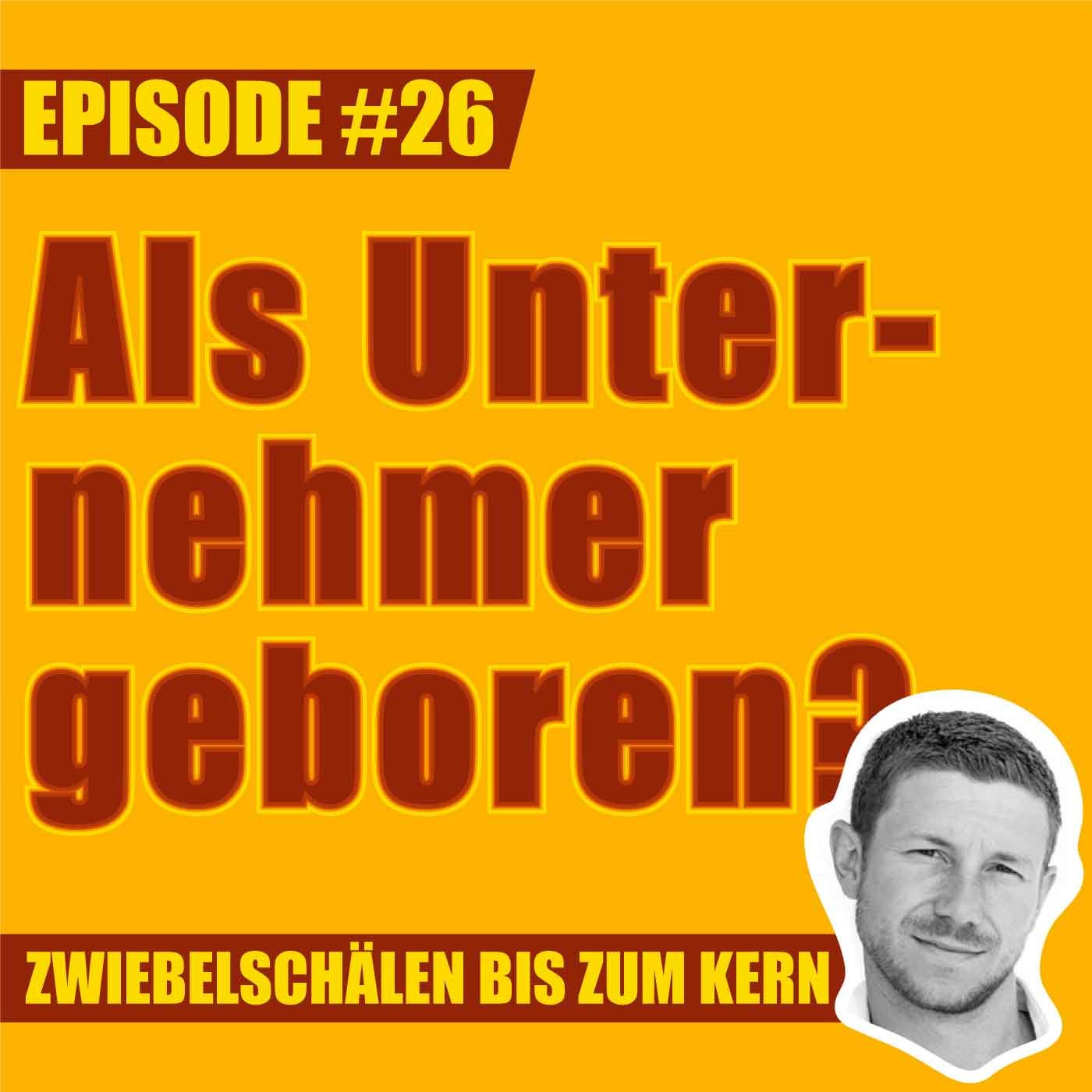 #26 – Kann jeder Mensch ein Unternehmer werden, Mark?