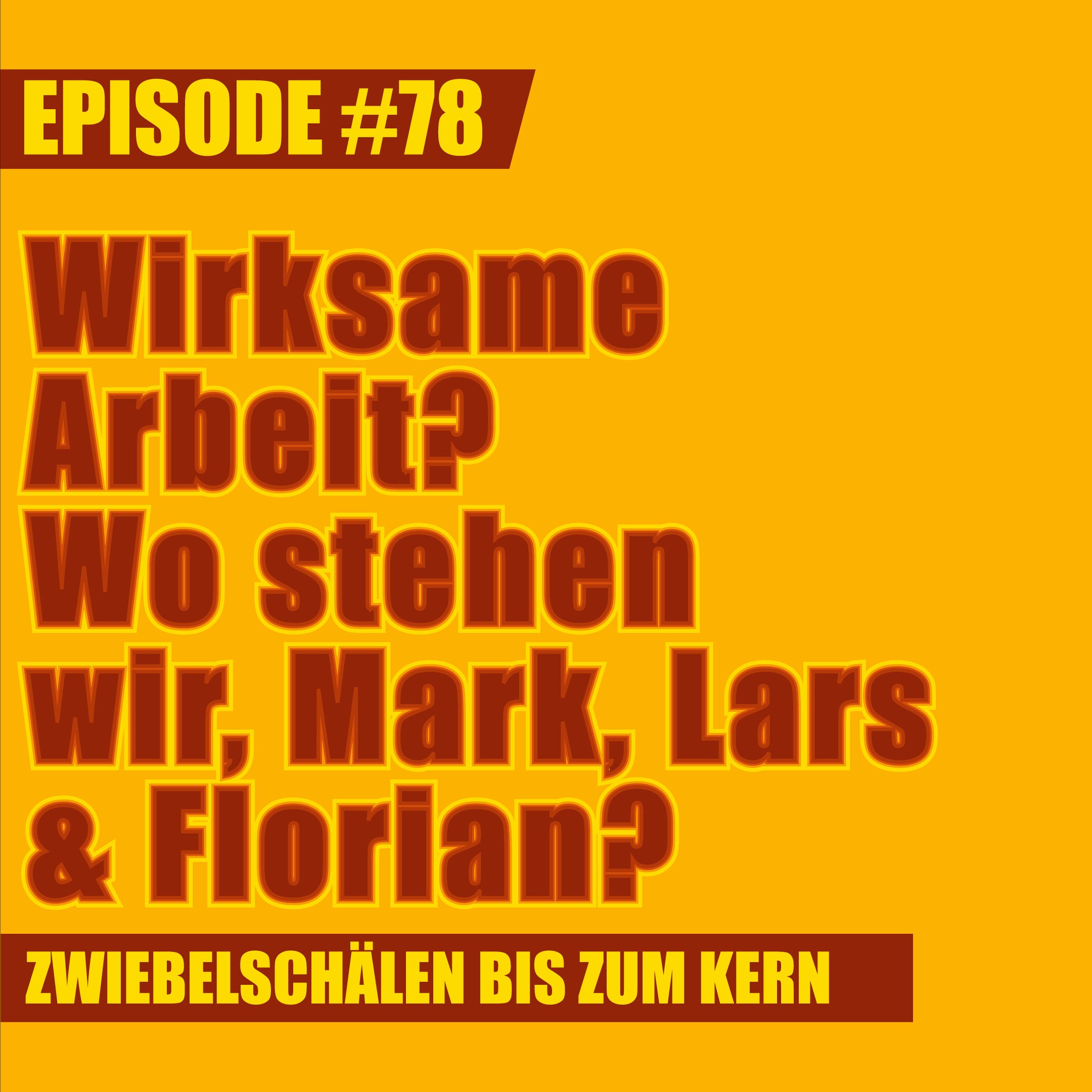 #78 – Wo stehen wir auf dem Weg zu selbstbestimmter, sinnstiftender und wirksamer Arbeit, Mark, Lars und Florian?