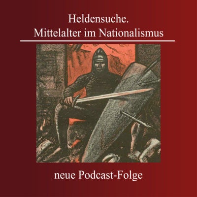 Heldensuche. Mittelalter im Nationalismus