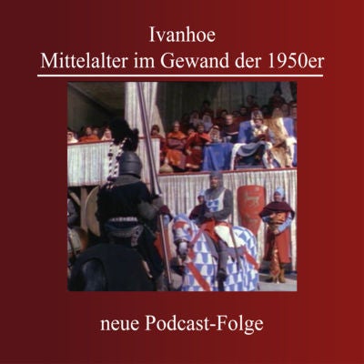 Ivanhoe - Mittelalter im Gewand der 1950er