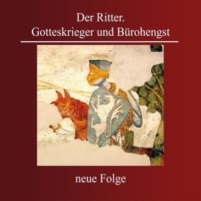 Der Ritter. Gotteskrieger und Bürohengst