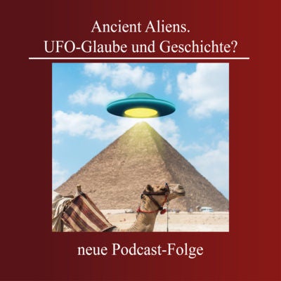 Ancient Aliens. UFO-Glaube und Geschichte?