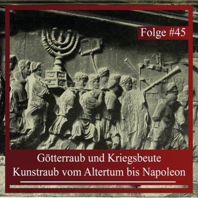 Götterraub und Kriegsbeute. Kunstraub vom Altertum bis Napoleon