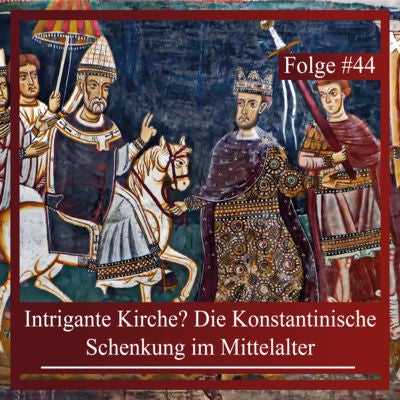Intrigante Kirche? Die Konstantinische Schenkung im Mittelalter