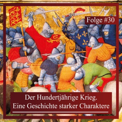 Der Hundertjährige Krieg. Eine Geschichte starker Charaktere