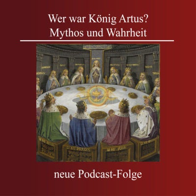 Wer war König Artus? Mythos und Wahrheit