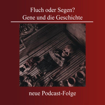 Fluch oder Segen? Gene und die Geschichte