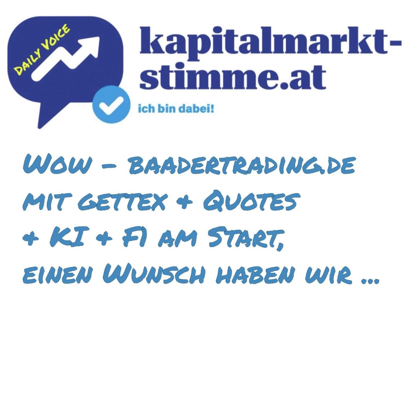 kapitalmarkt-stimme.at daily voice 184/365: Wow - baadertrading.de mit gettex & Quotes & KI & F1 am Start, einen Wunsch haben wir ...