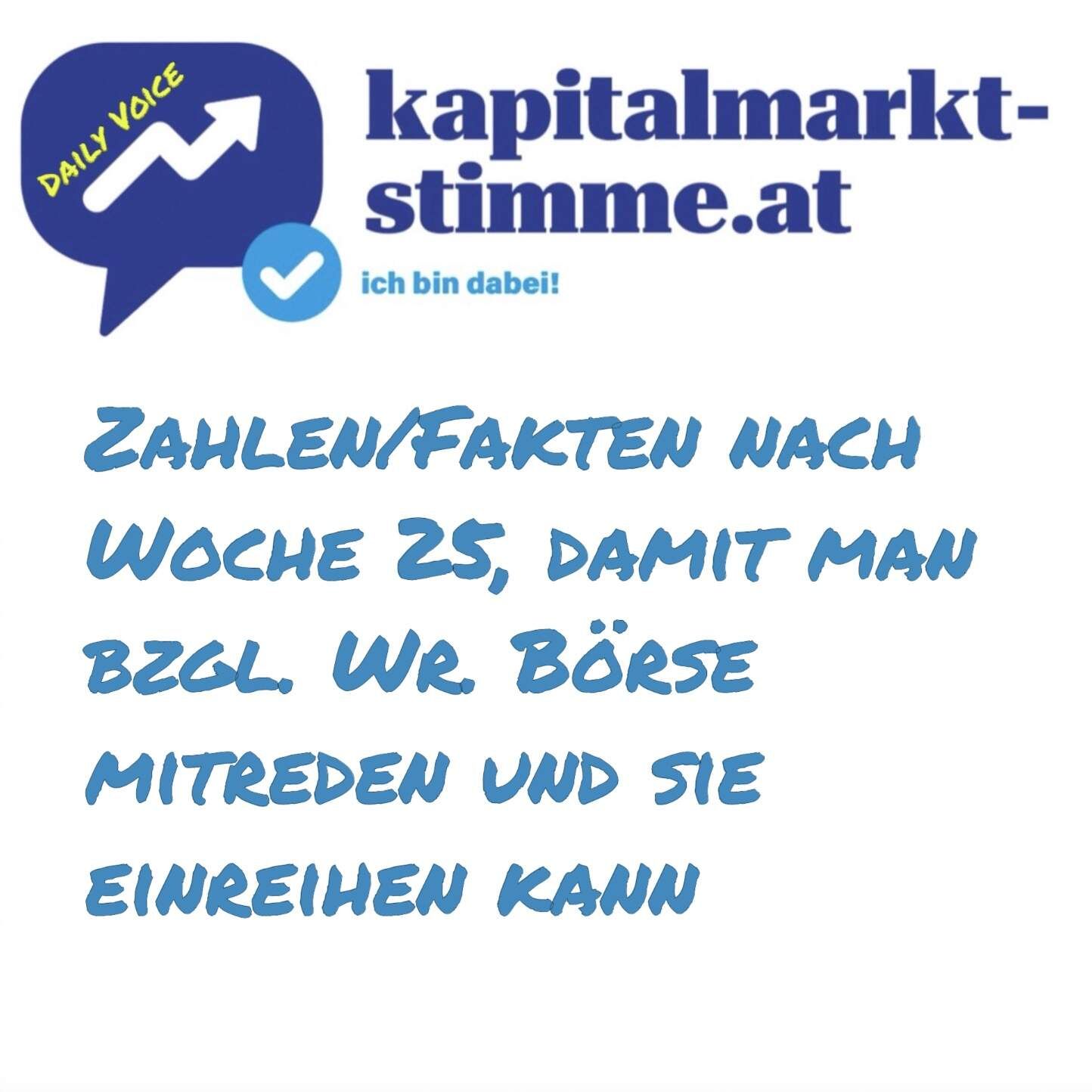 kapitalmarkt-stimme.at daily voice 173/365: Zahlen/Fakten nach Woche 25, damit man bzgl. Wr. Börse mitreden und sie einreihen kann