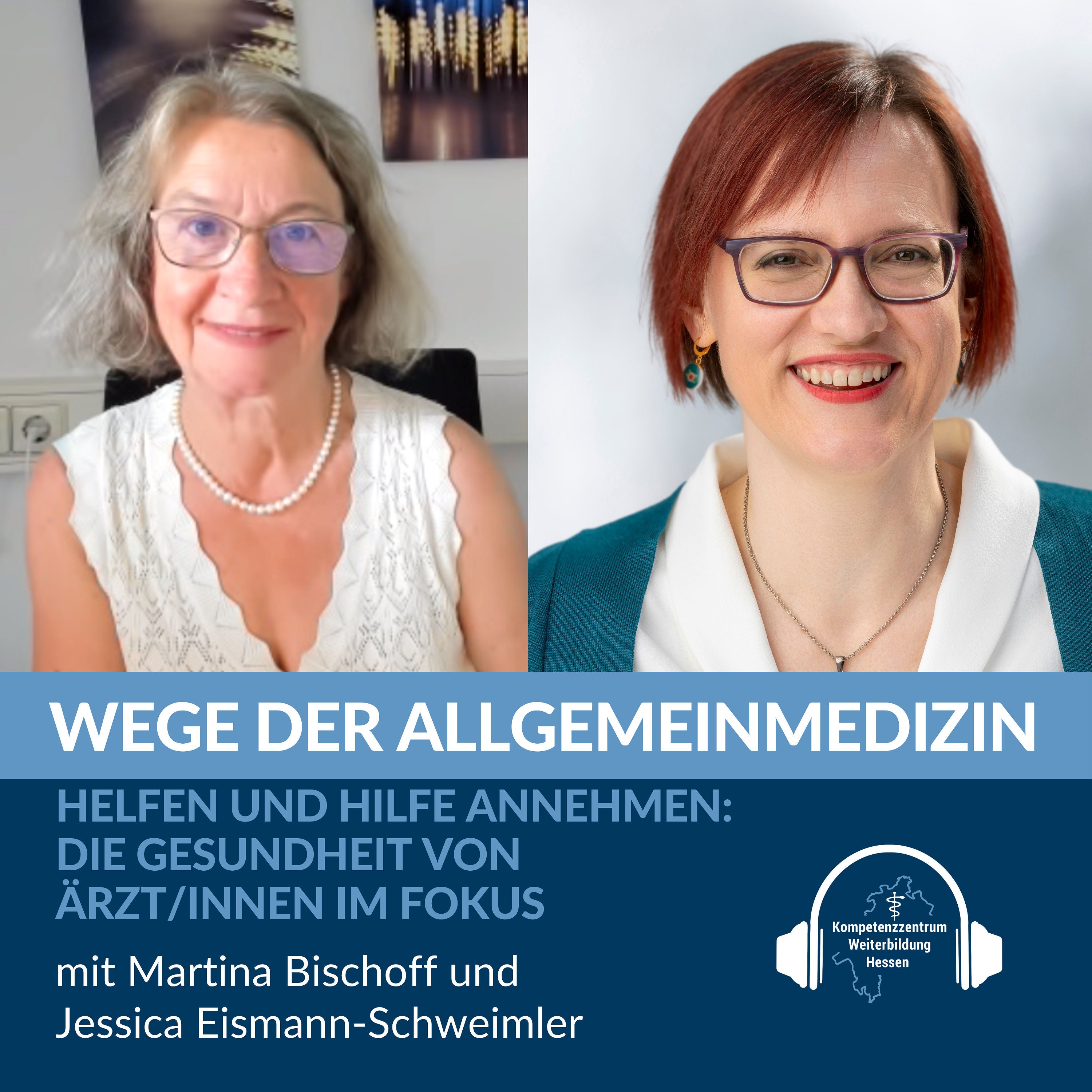 Helfen und Hilfe annehmen: Die Gesundheit von Ärzt/innen im Fokus- mit Martina Bischoff und Jessica Eismann-Schweimler