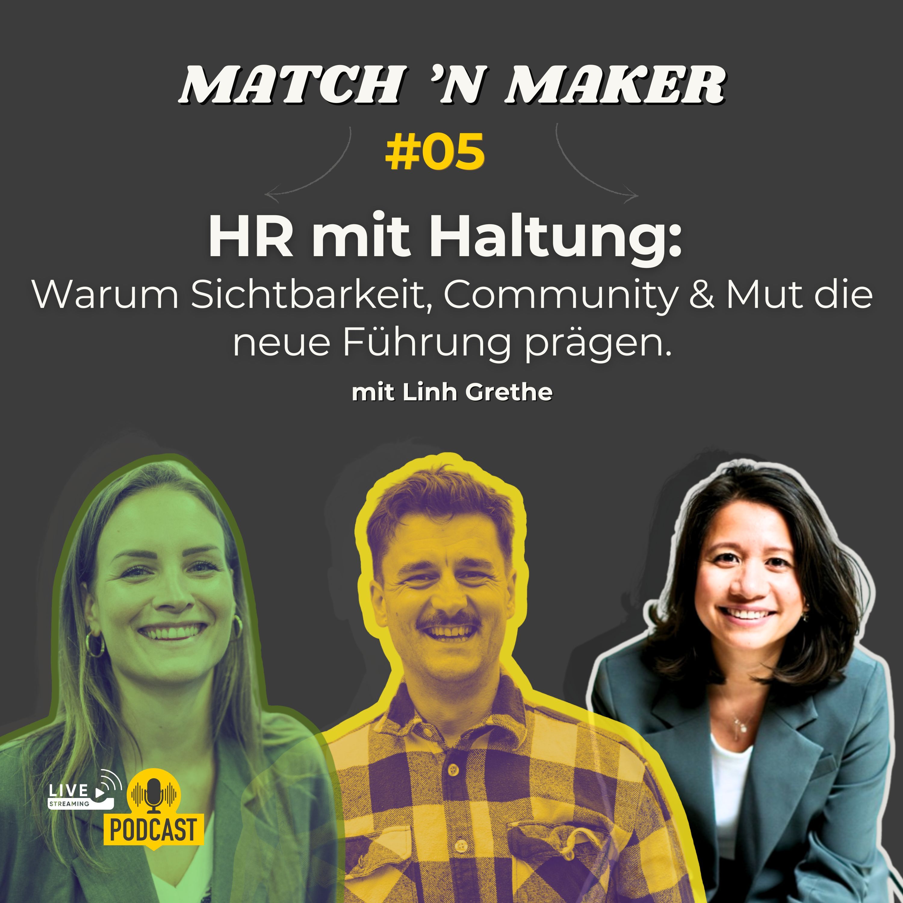HR mit Haltung: Warum Sichtbarkeit, Community & Mut die neue Führung prägen. Mit Linh Grete #05