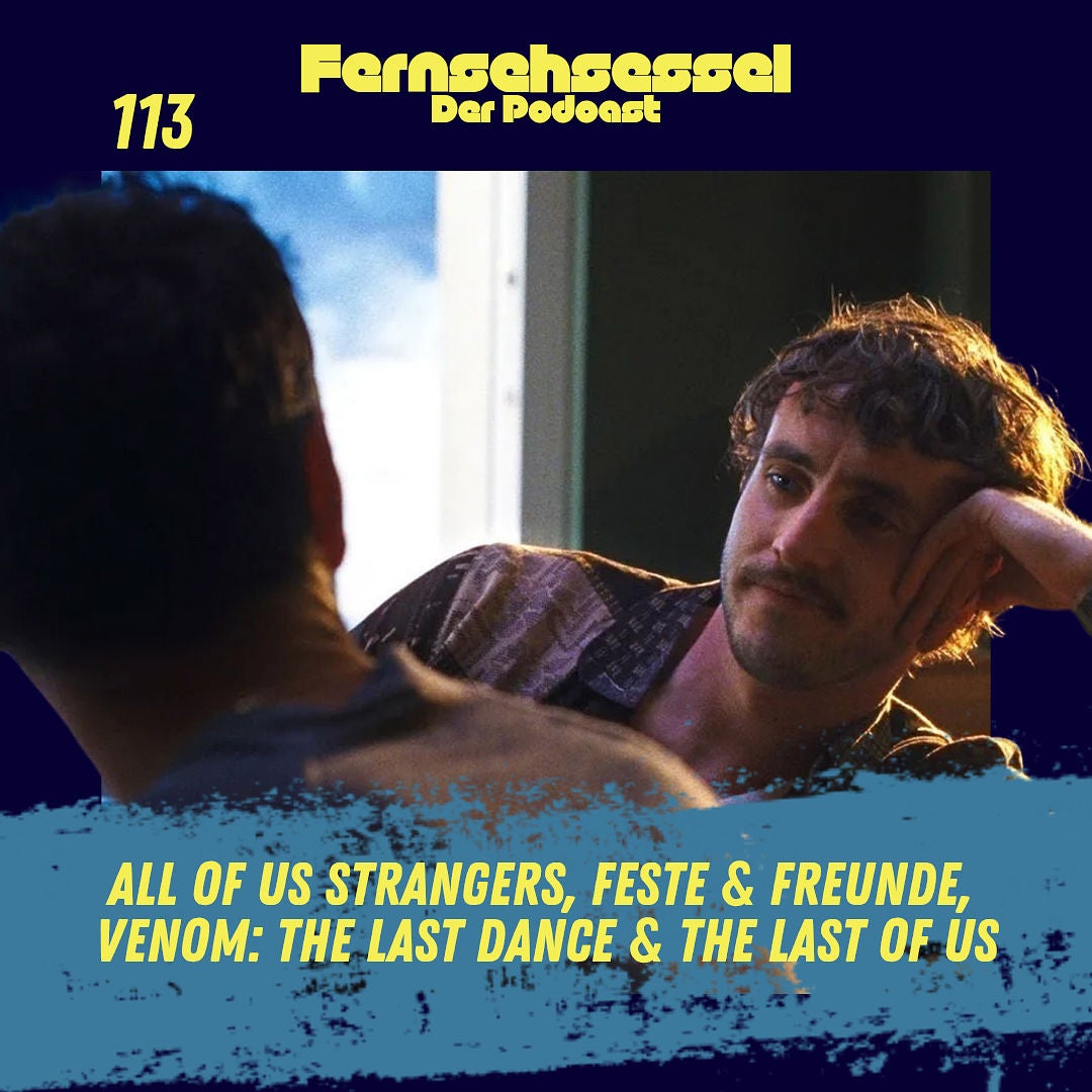 #113 - All of Us Strangers, Feste & Freunde, Venom: The Last Dance & The Last of Us