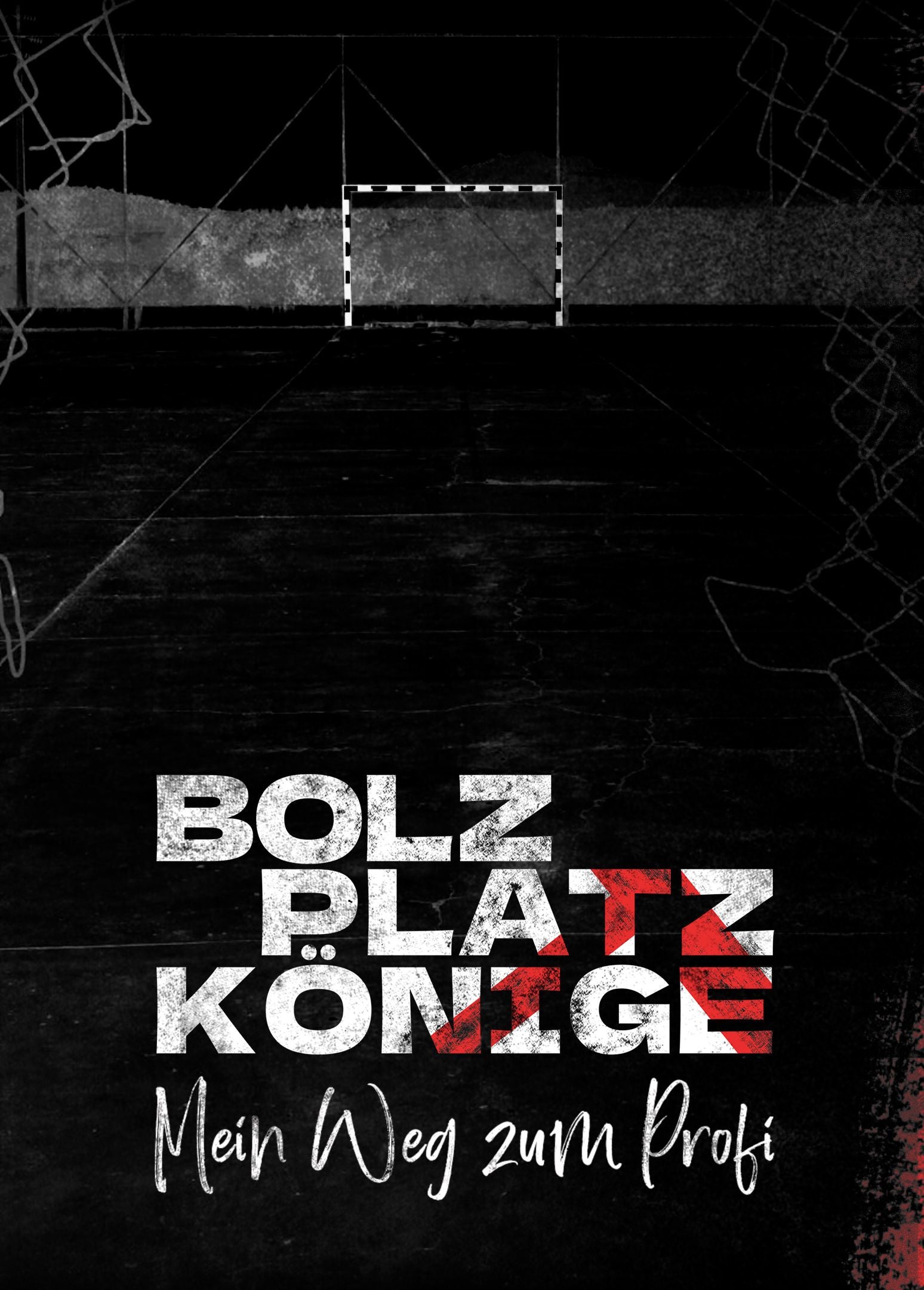 Bolzplatzkönige - Mein Weg zum Profi