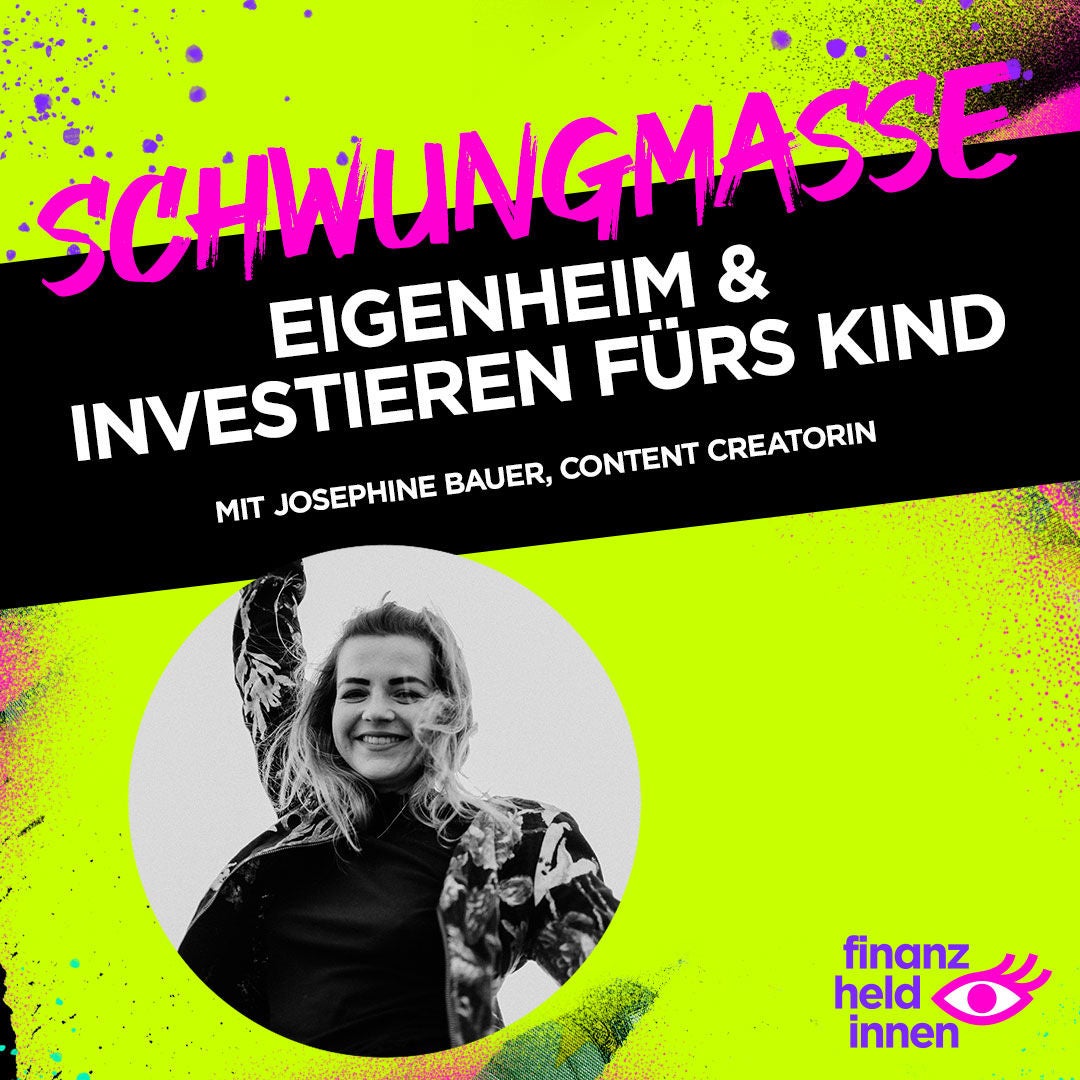 #148 Eigenheim & Investieren fürs Kind – mit Josephine Bauer