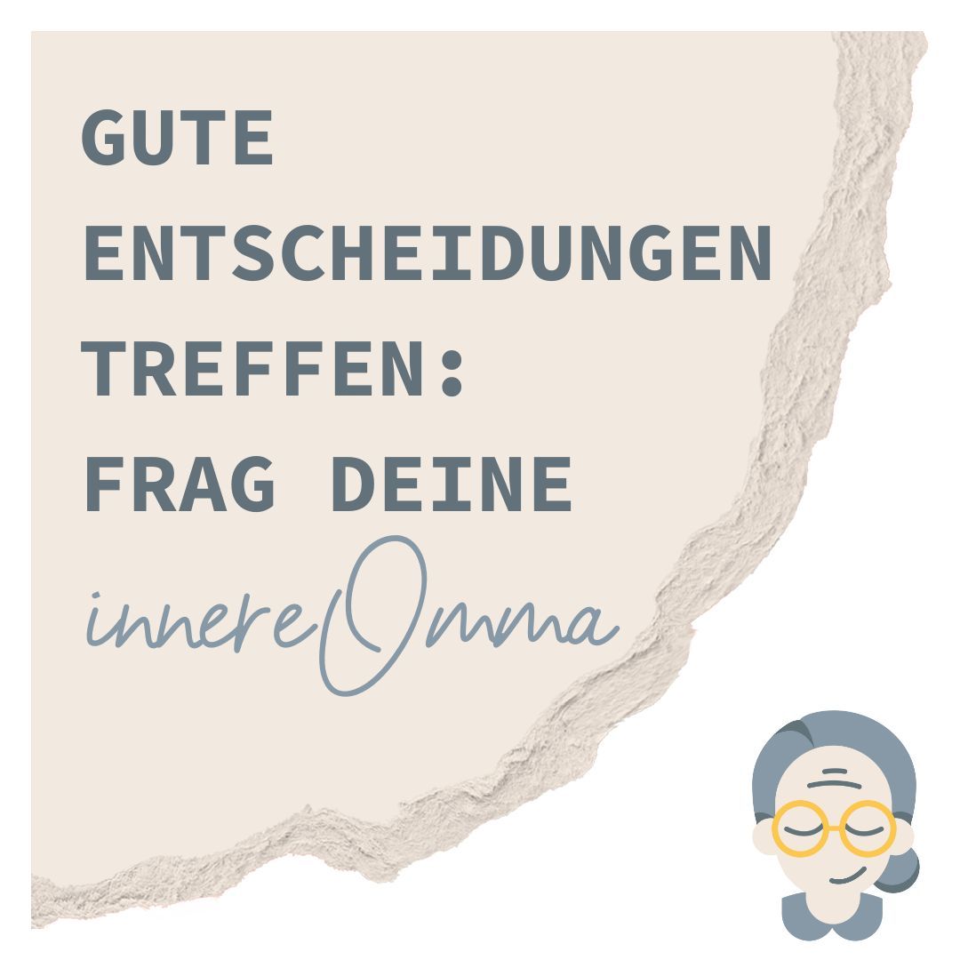 Gute Entscheidungen treffen: Frag deine innere Omma